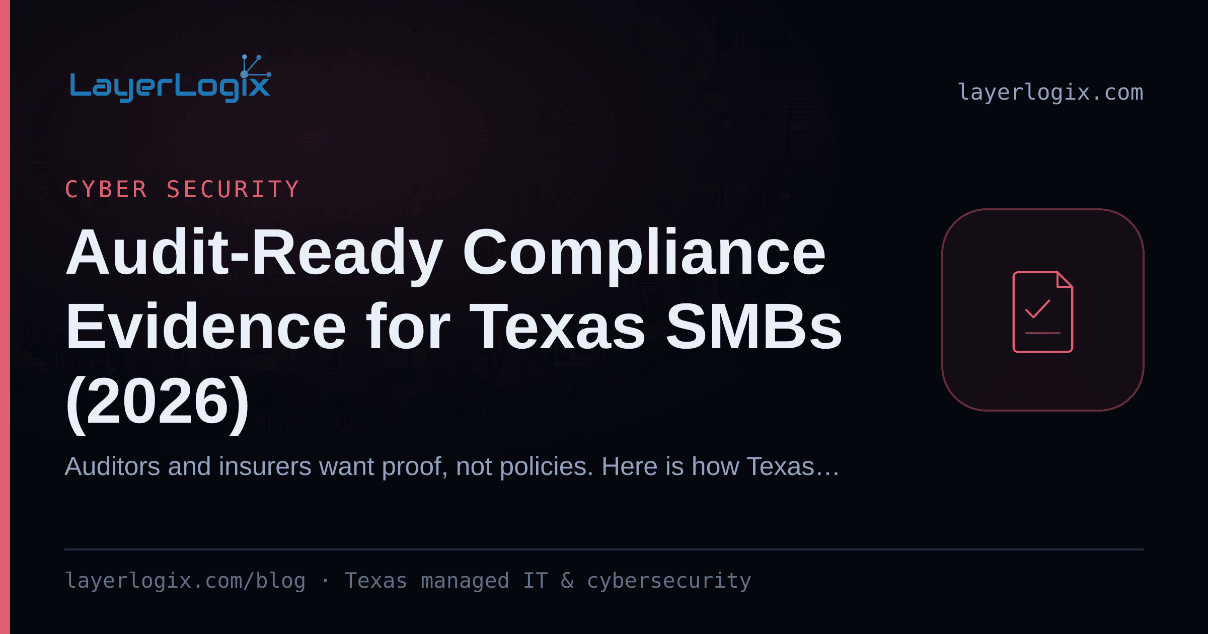 Audit-Ready Compliance Evidence for Texas SMBs (2026) — Cyber Security article cover card from LayerLogix, with a compliance checklist icon