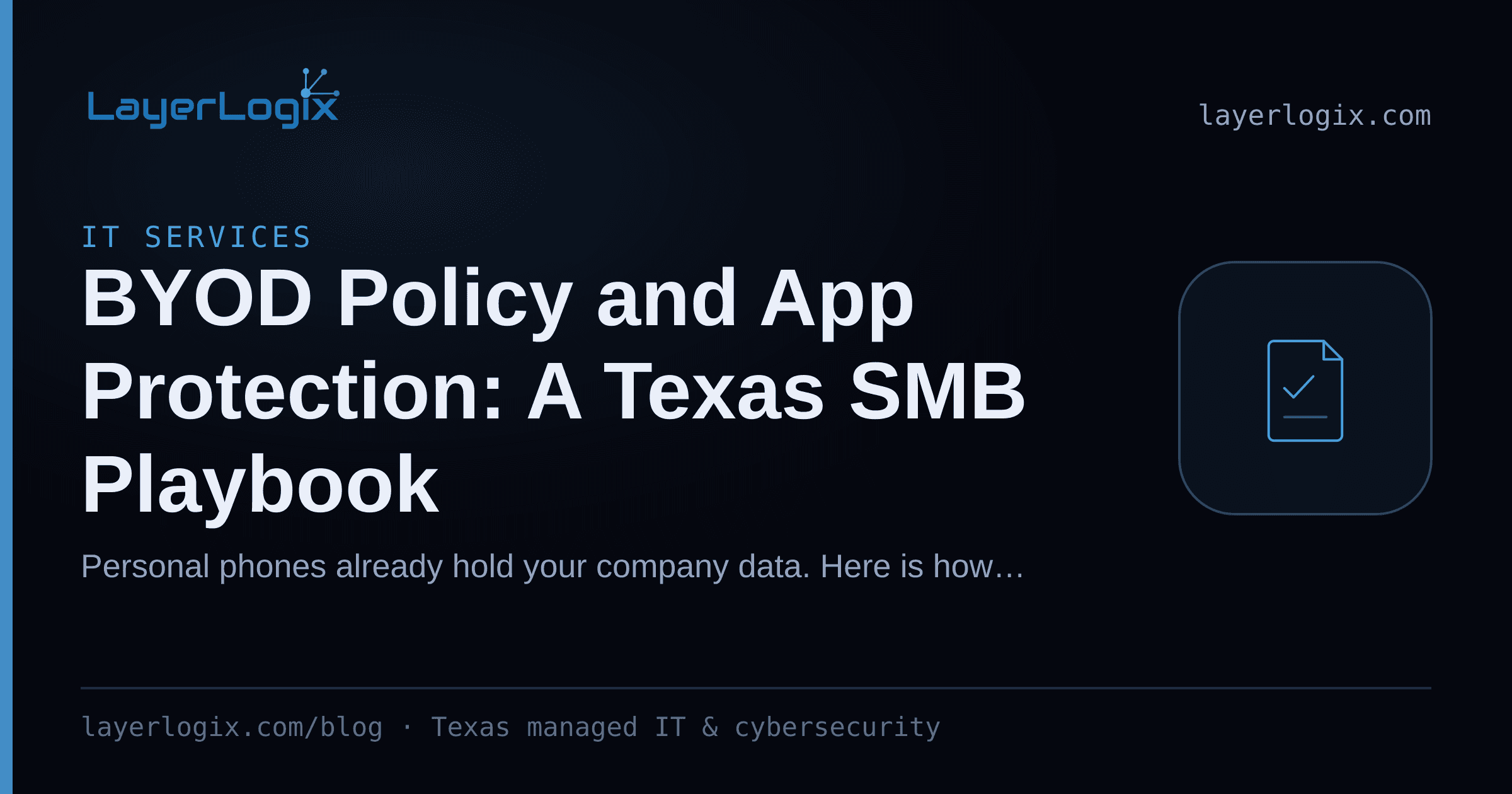 BYOD Policy and App Protection: A Texas SMB Playbook — IT Services article cover card from LayerLogix, with a compliance checklist icon