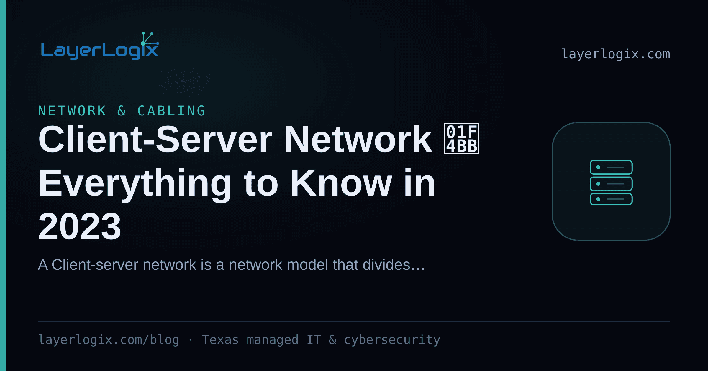 Client-Server Network 💻 Everything to Know in 2023 — Network & Cabling article cover card from LayerLogix, with a server rack icon