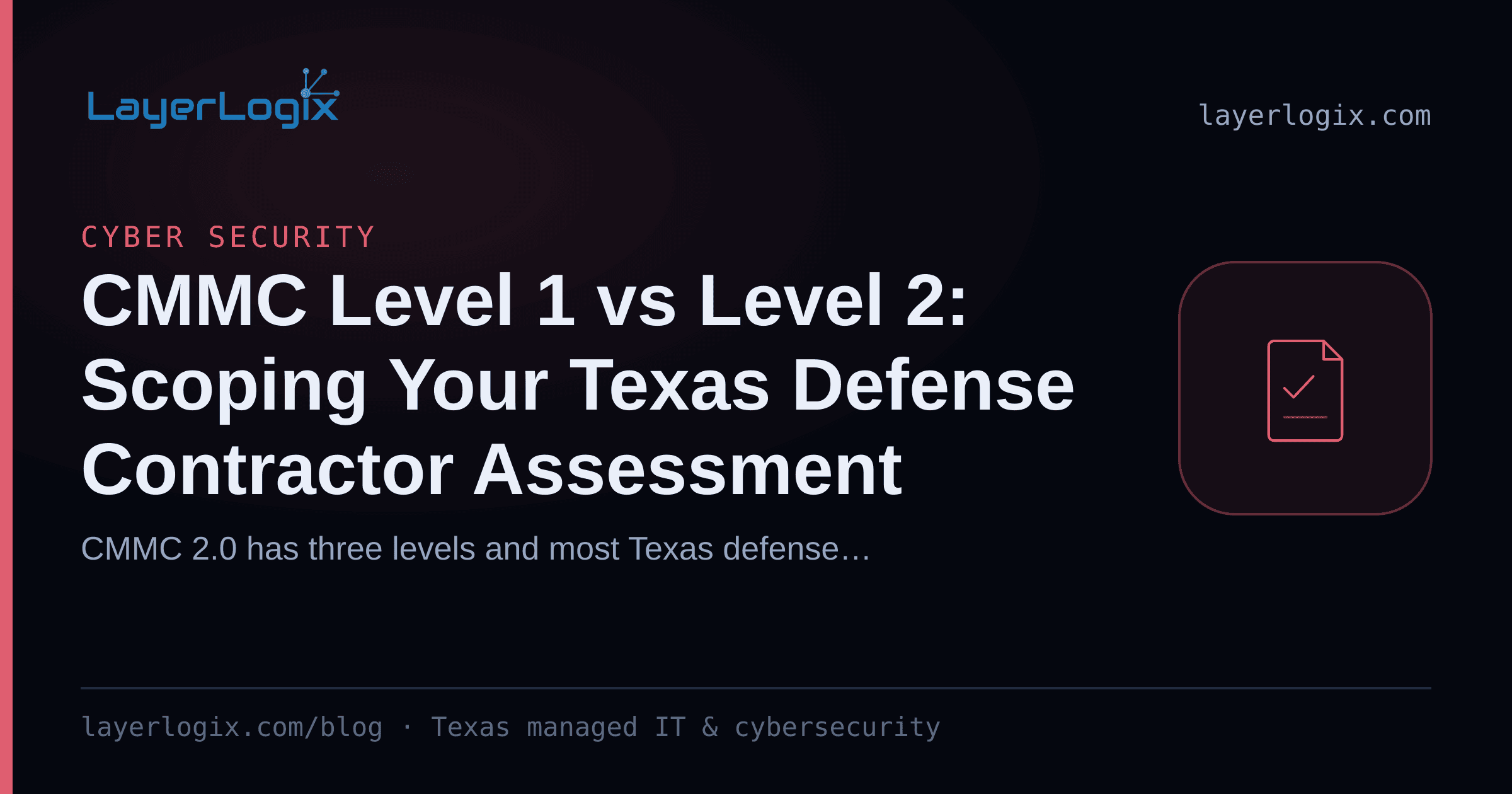 CMMC Level 1 vs Level 2: Scoping Your Texas Defense Contractor Assessment — Cyber Security article cover card from LayerLogix, with a compliance checklist icon