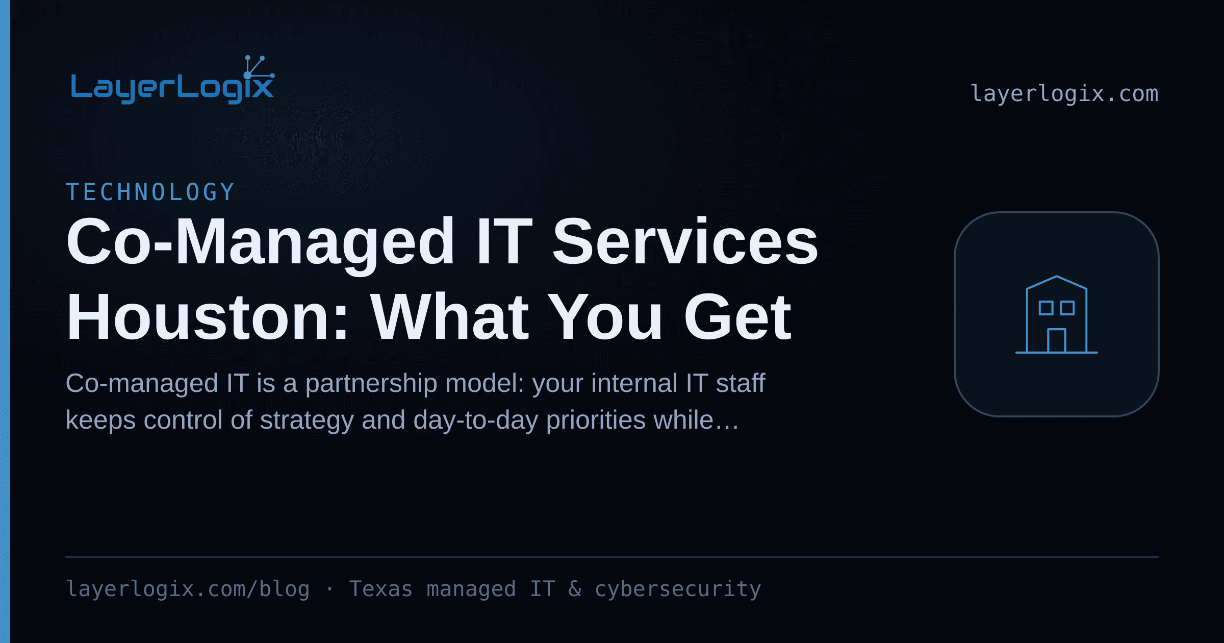 Co-Managed IT Services Houston: What You Get — Technology article cover card from LayerLogix, with a office building icon