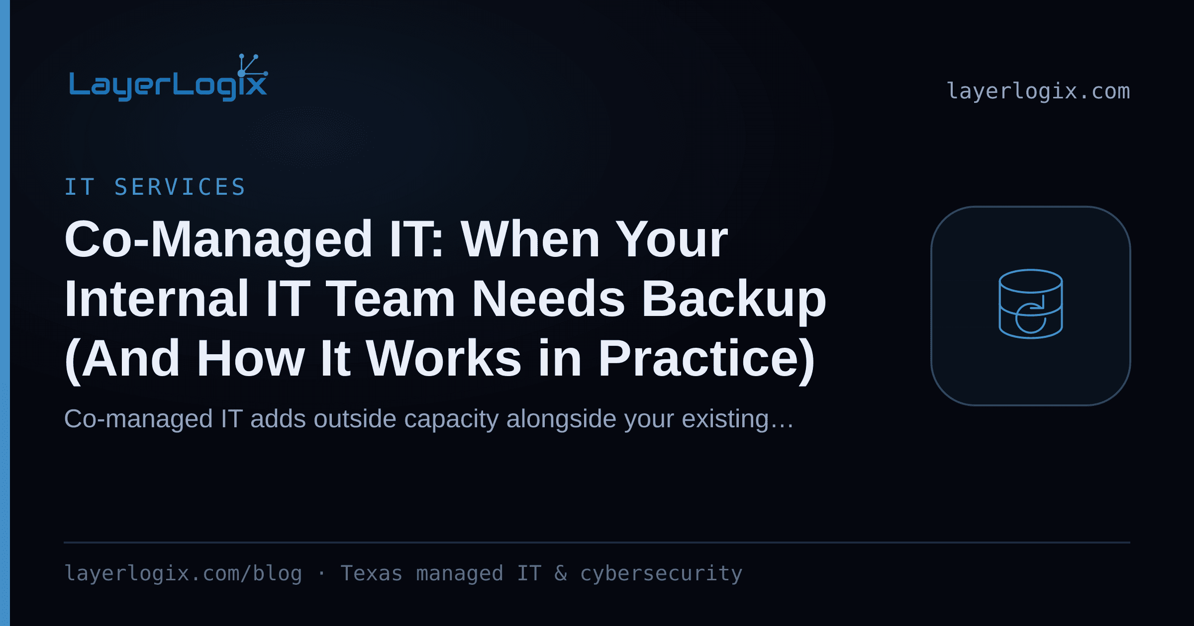 Co-Managed IT: When Your Internal IT Team Needs Backup (And How It Works in Practice) — IT Services article cover card from LayerLogix, with a backup restore icon