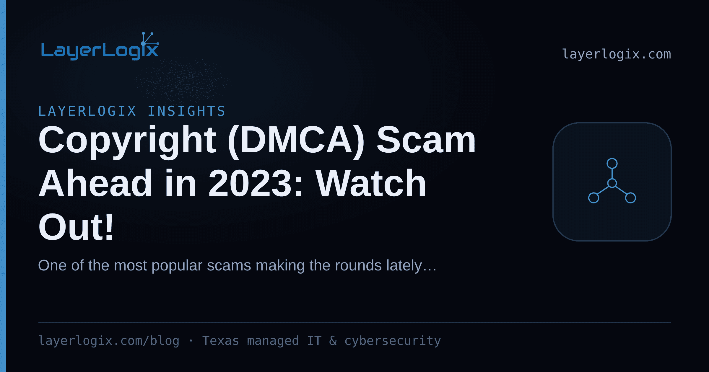 Copyright (DMCA) Scam Ahead in 2023: Watch Out! — LayerLogix Insights article cover card from LayerLogix, with a network topology icon