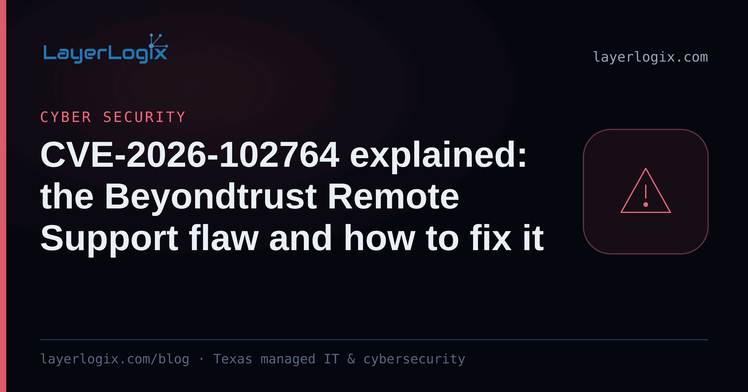 CVE-2026-102764 explained: the Beyondtrust Remote Support flaw and how to fix it — Cyber Security article cover card from LayerLogix, with a warning alert icon