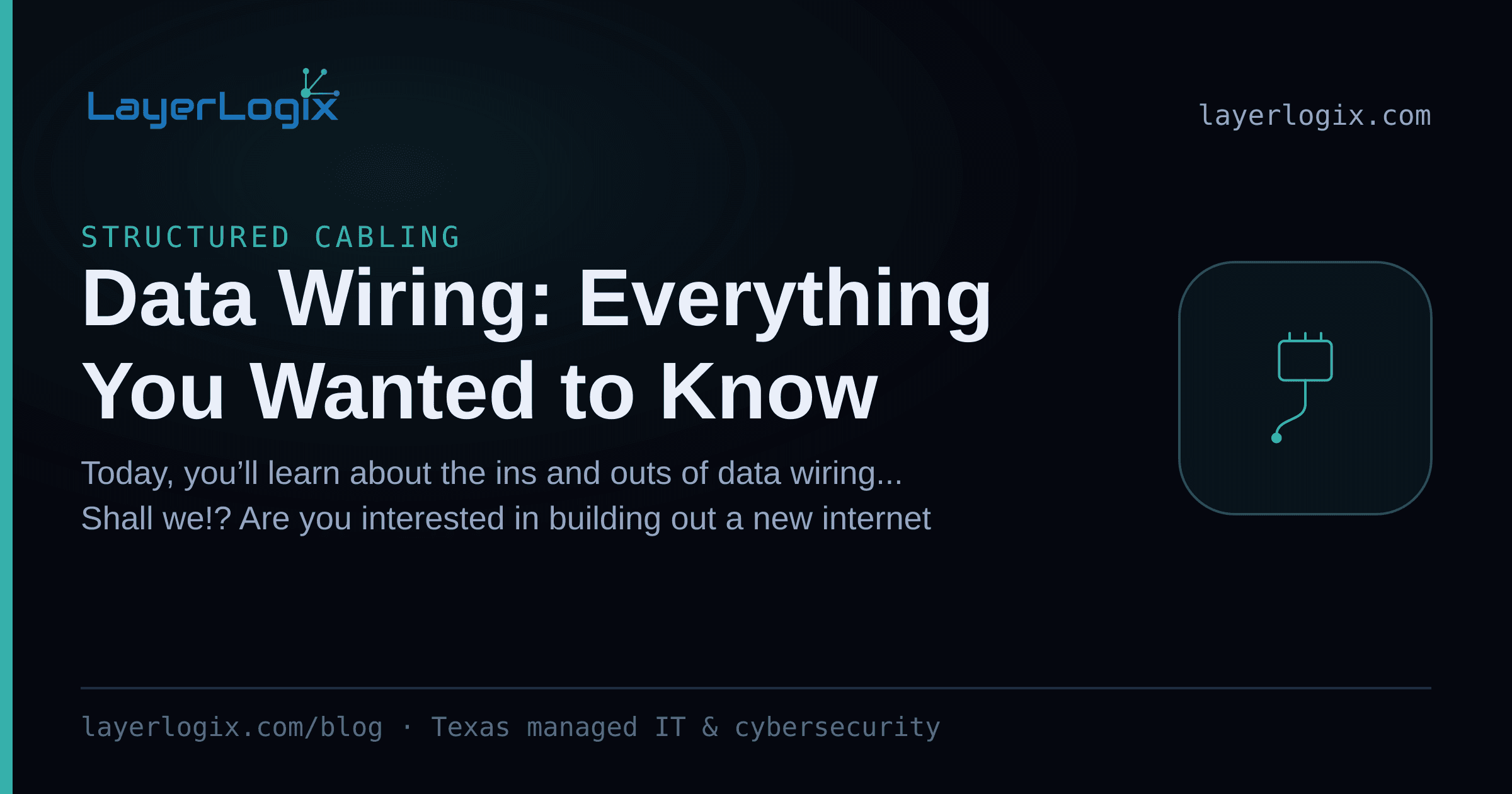 Data Wiring: Everything You Wanted to Know — Structured Cabling article cover card from LayerLogix, with a network cable connector icon