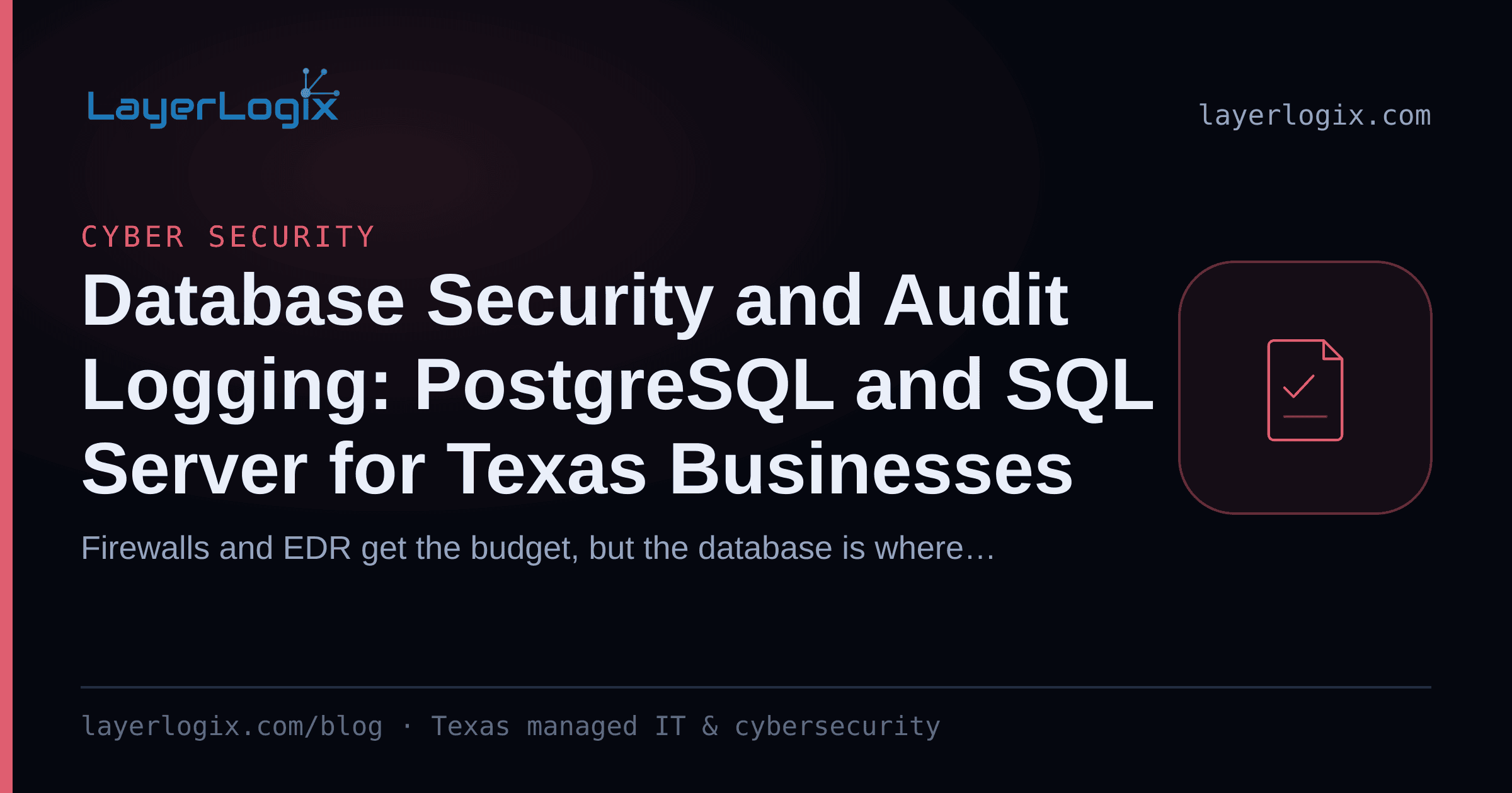 Database Security and Audit Logging: PostgreSQL and SQL Server for Texas Businesses — Cyber Security article cover card from LayerLogix, with a compliance checklist icon