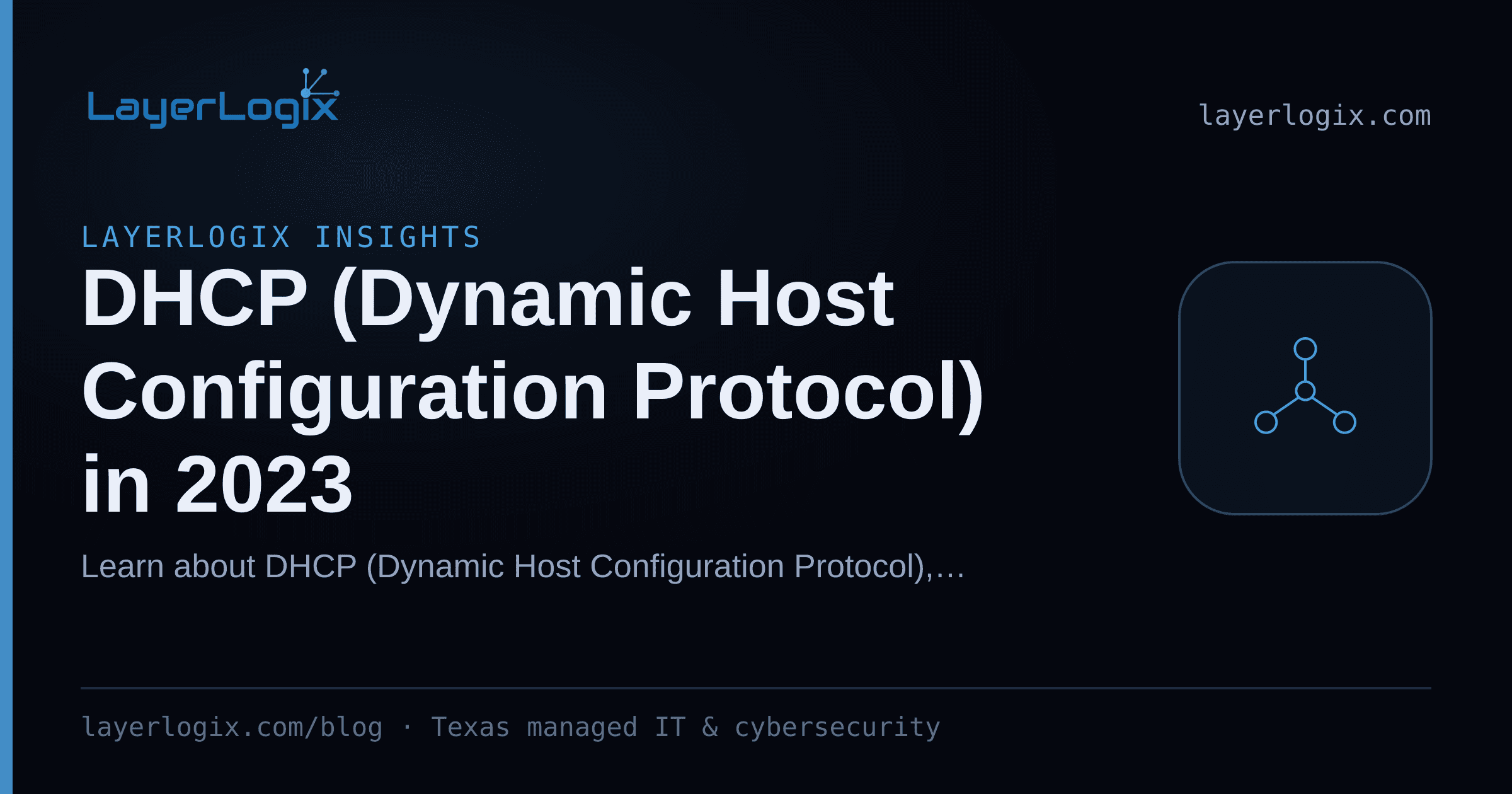 DHCP (Dynamic Host Configuration Protocol) in 2023 — LayerLogix Insights article cover card from LayerLogix, with a network topology icon
