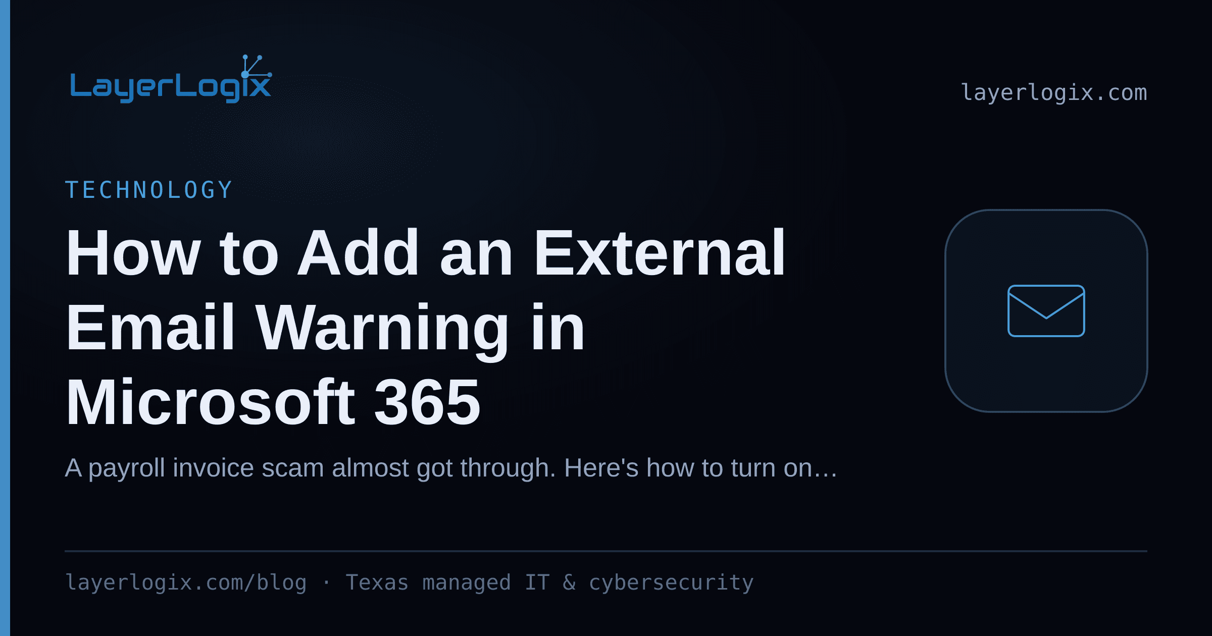 How to Add an External Email Warning in Microsoft 365 — Technology article cover card from LayerLogix, with a email envelope icon