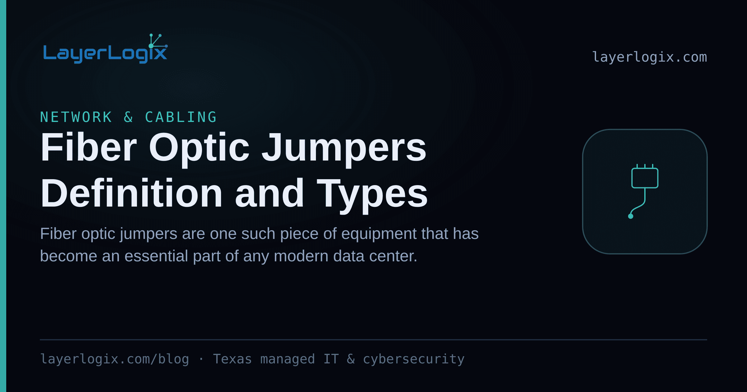 Fiber Optic Jumpers Definition and Types — Network & Cabling article cover card from LayerLogix, with a network cable connector icon