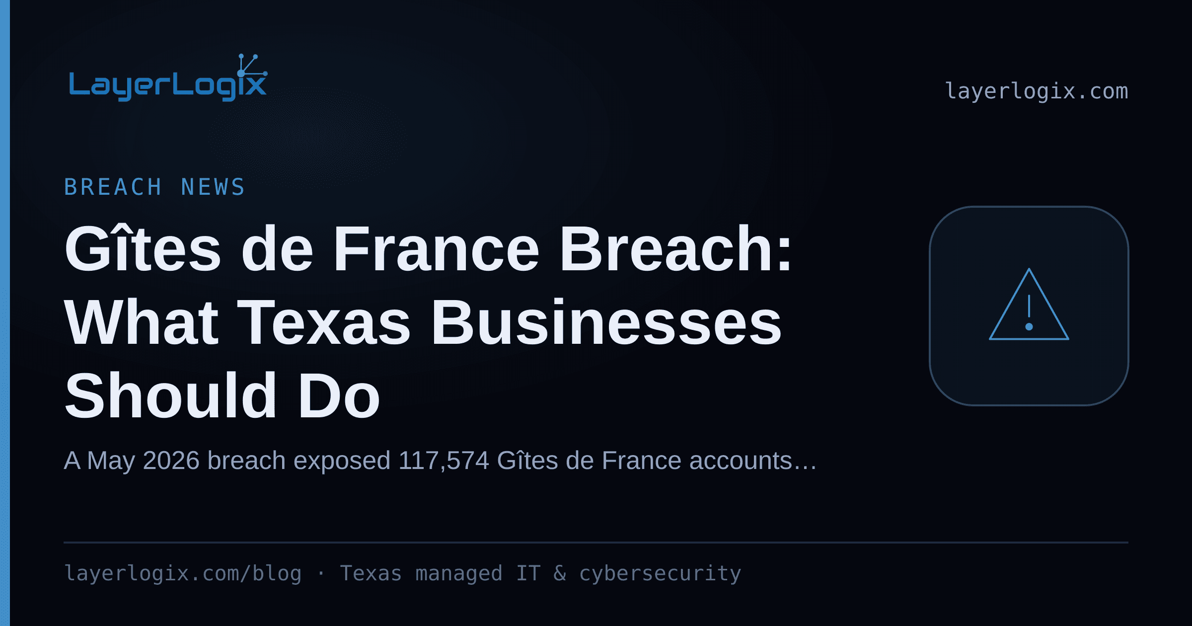 Gîtes de France Breach: What Texas Businesses Should Do — Breach News article cover card from LayerLogix, with a warning alert icon