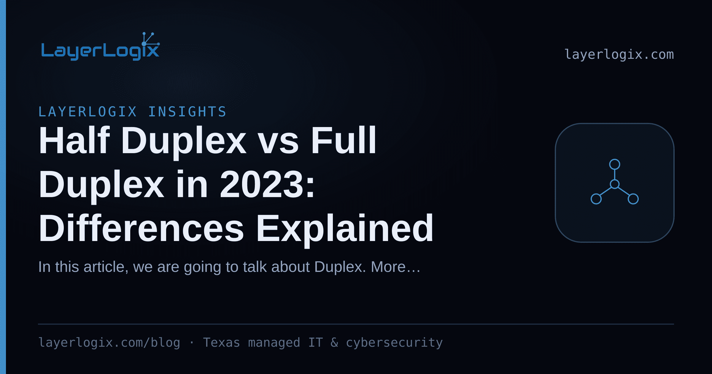 Half Duplex vs Full Duplex in 2023: Differences Explained — LayerLogix Insights article cover card from LayerLogix, with a network topology icon