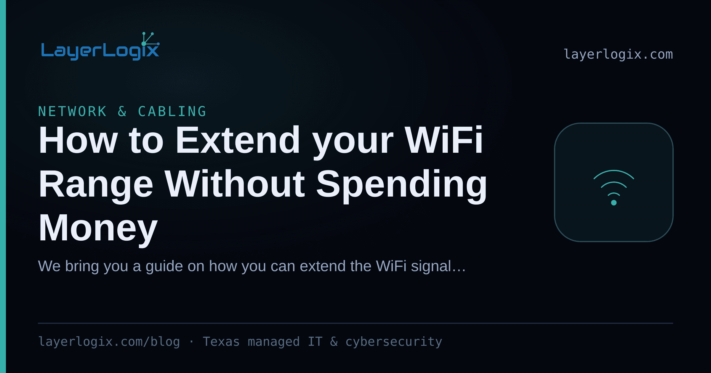 How to Extend your WiFi Range Without Spending Money — Network & Cabling article cover card from LayerLogix, with a wireless signal icon