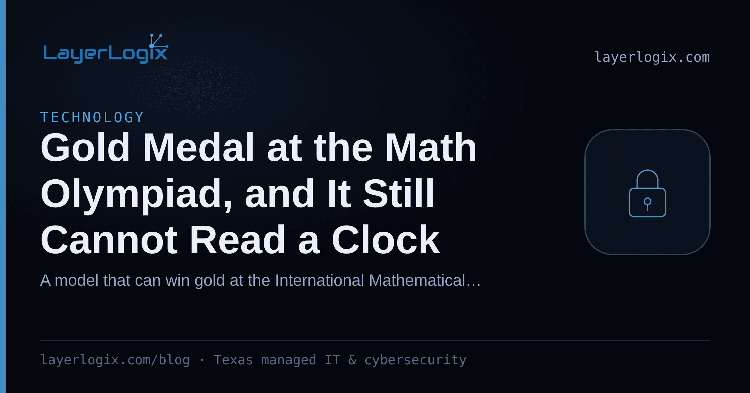 Gold Medal at the Math Olympiad, and It Still Cannot Read a Clock — Technology article cover card from LayerLogix, with a padlock icon