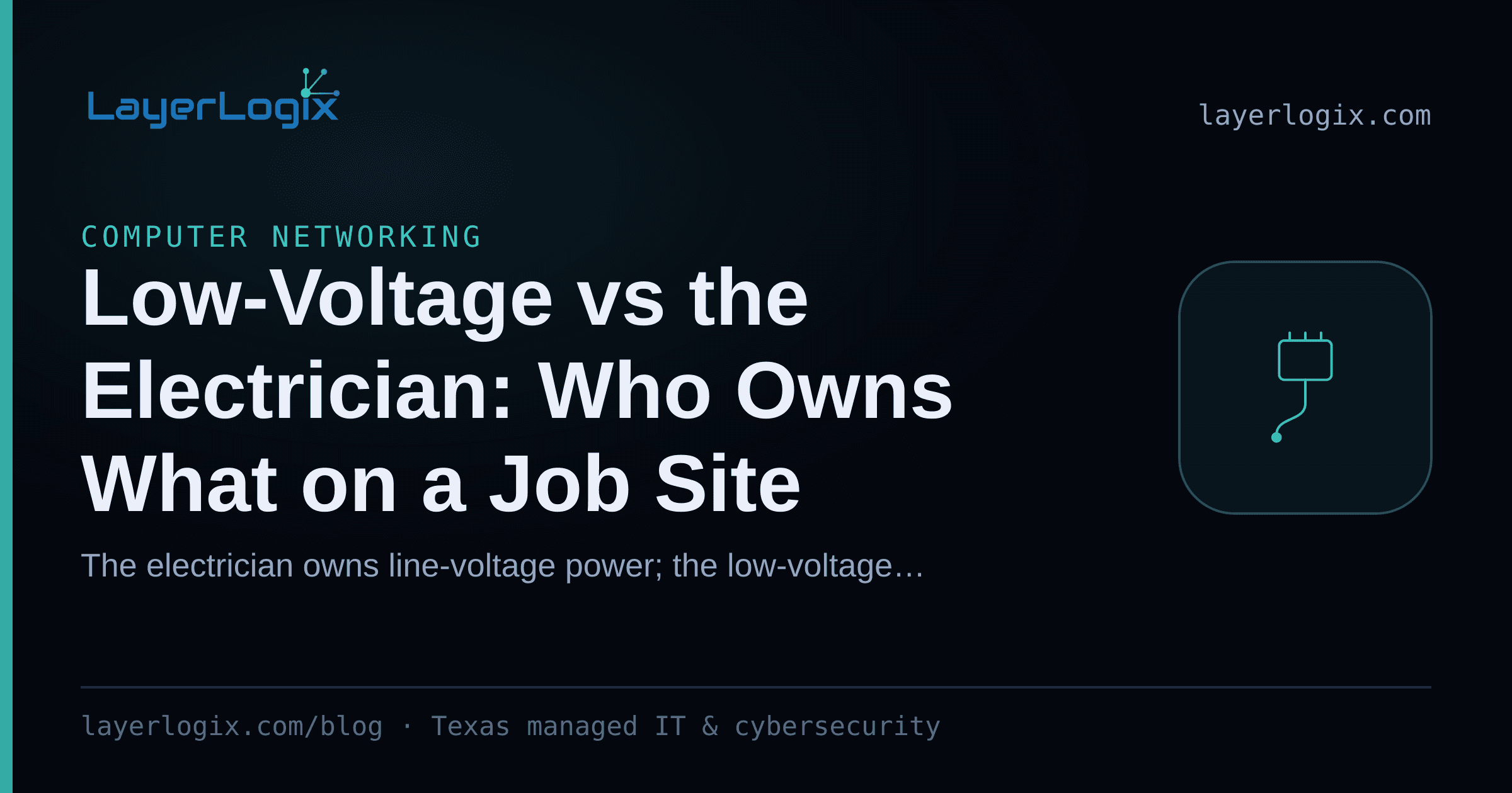 Low-Voltage vs the Electrician: Who Owns What on a Job Site — Computer Networking article cover card from LayerLogix, with a network cable connector icon
