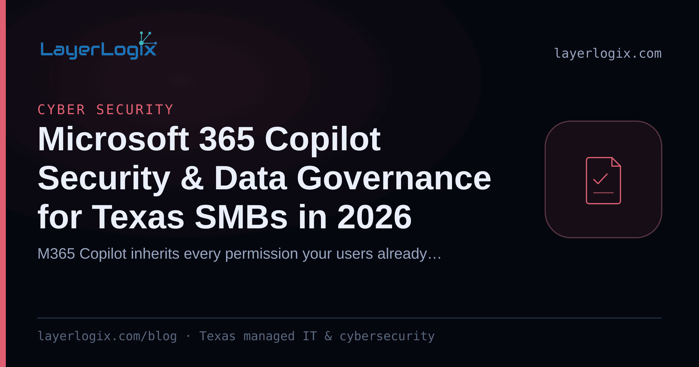 Microsoft 365 Copilot Security & Data Governance for Texas SMBs in 2026 — Cyber Security article cover card from LayerLogix, with a compliance checklist icon