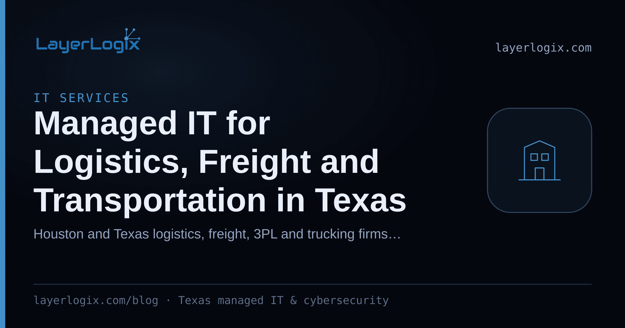 Managed IT for Logistics, Freight and Transportation in Texas — IT Services article cover card from LayerLogix, with a office building icon