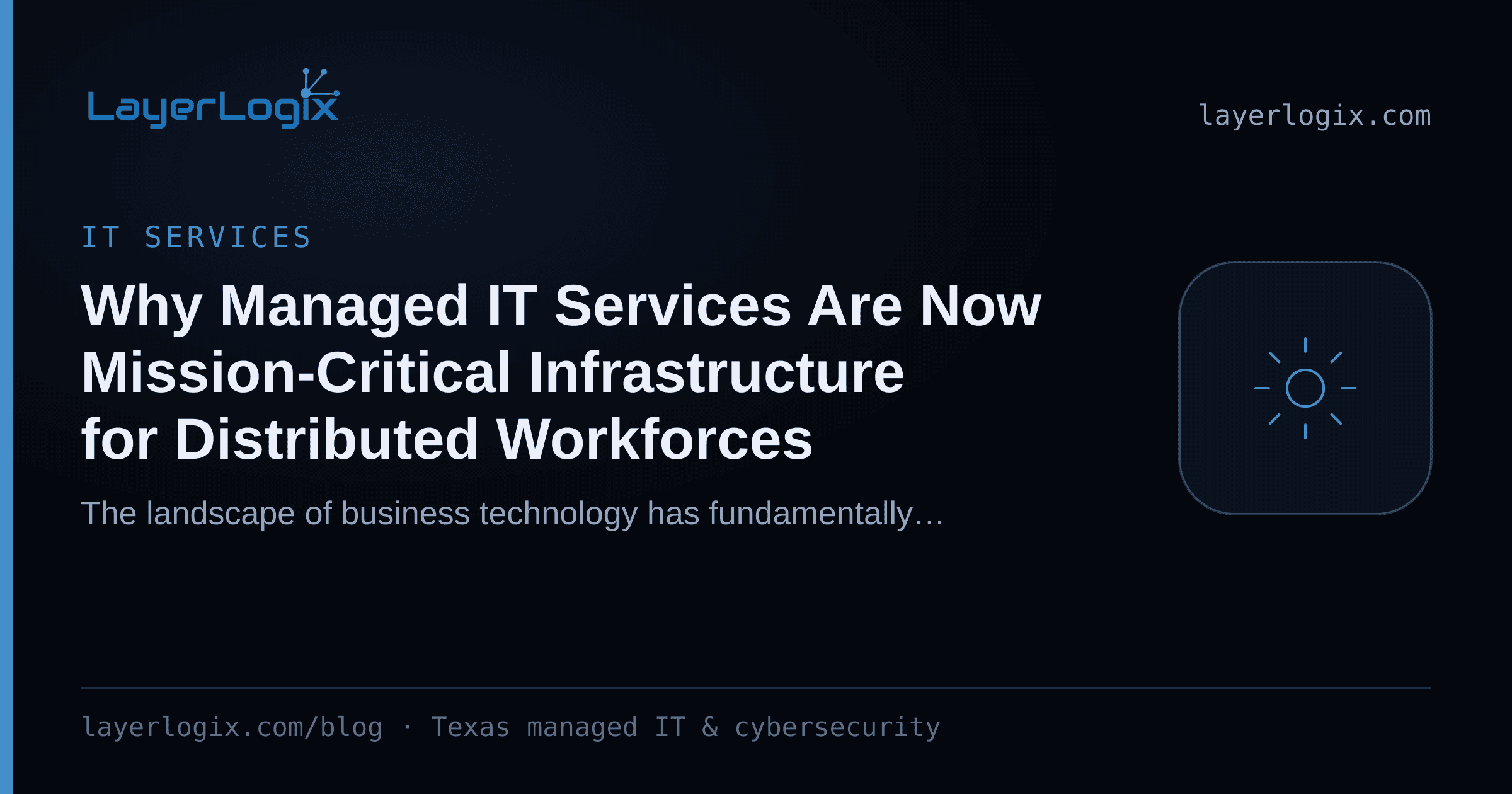 Why Managed IT Services Are Now Mission-Critical Infrastructure for Distributed Workforces — IT Services article cover card from LayerLogix, with a managed service gear icon