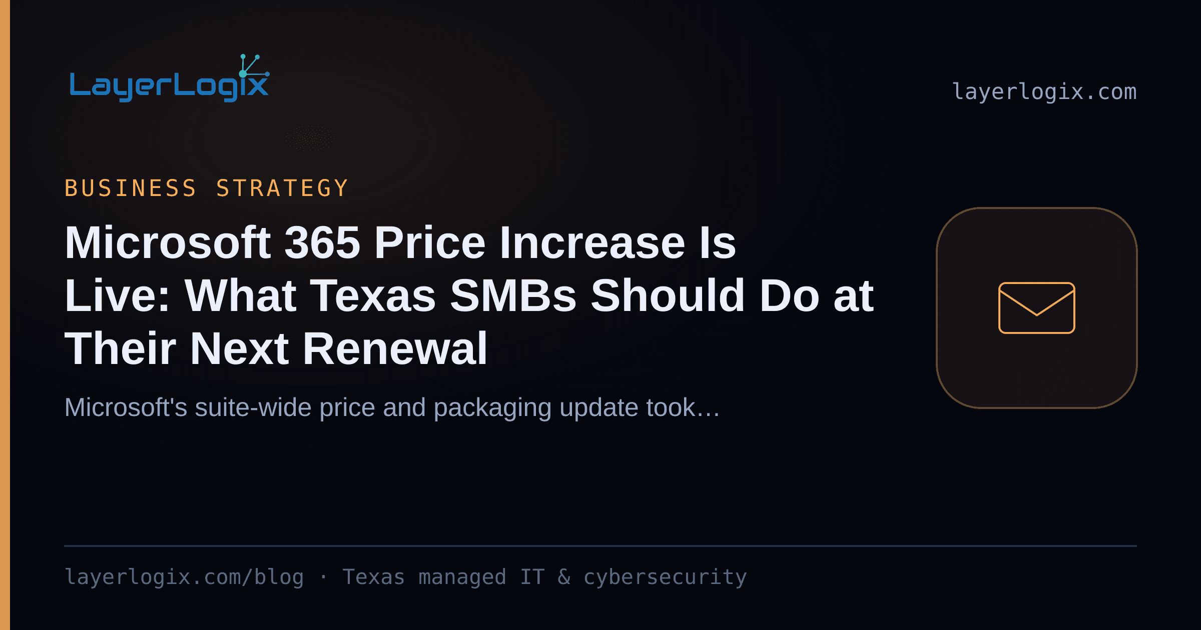 Microsoft 365 Price Increase Is Live: What Texas SMBs Should Do at Their Next Renewal — Business Strategy article cover card from LayerLogix, with a email envelope icon