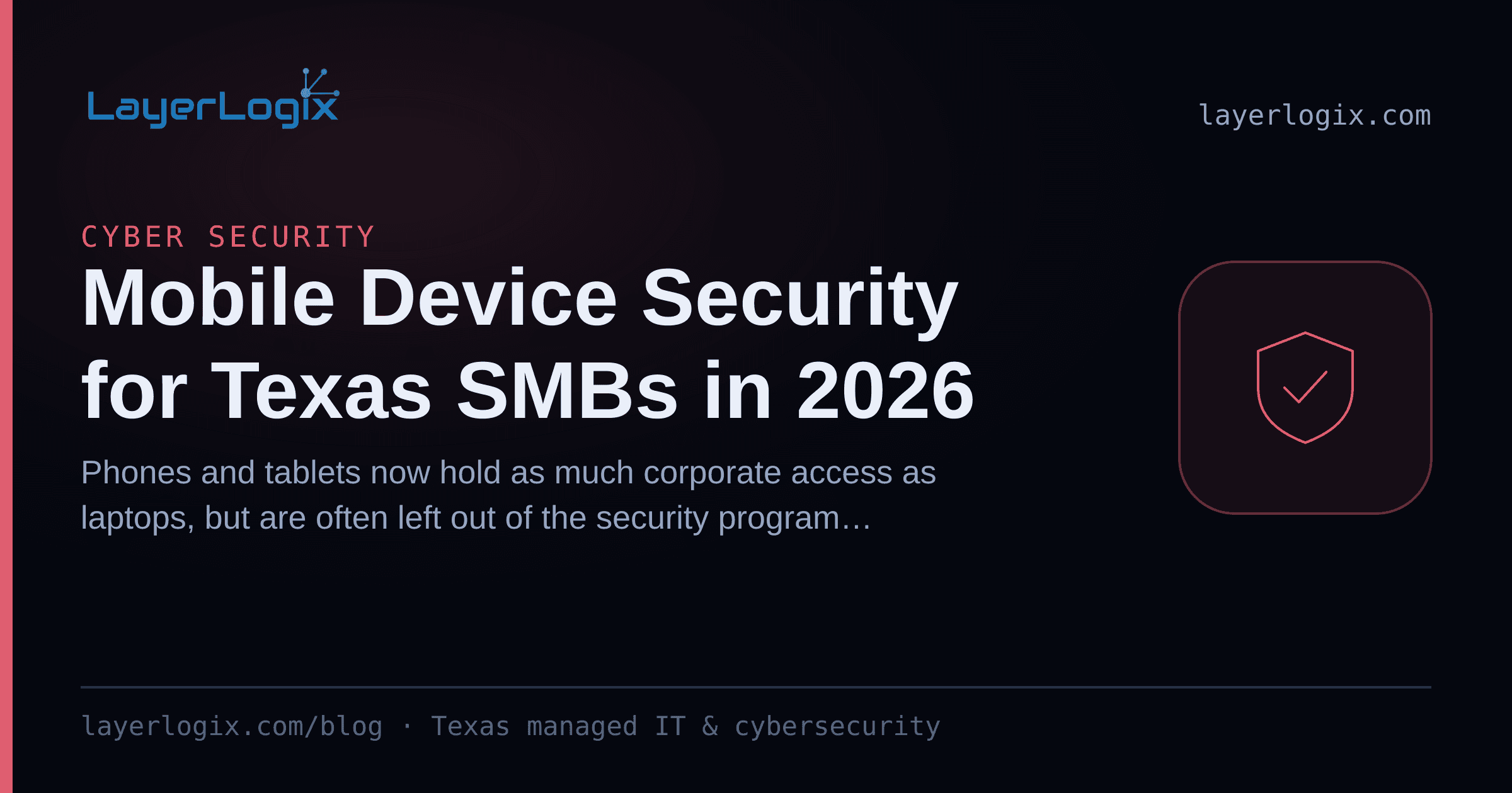 Mobile Device Security for Texas SMBs in 2026 — Cyber Security article cover card from LayerLogix, with a shield icon