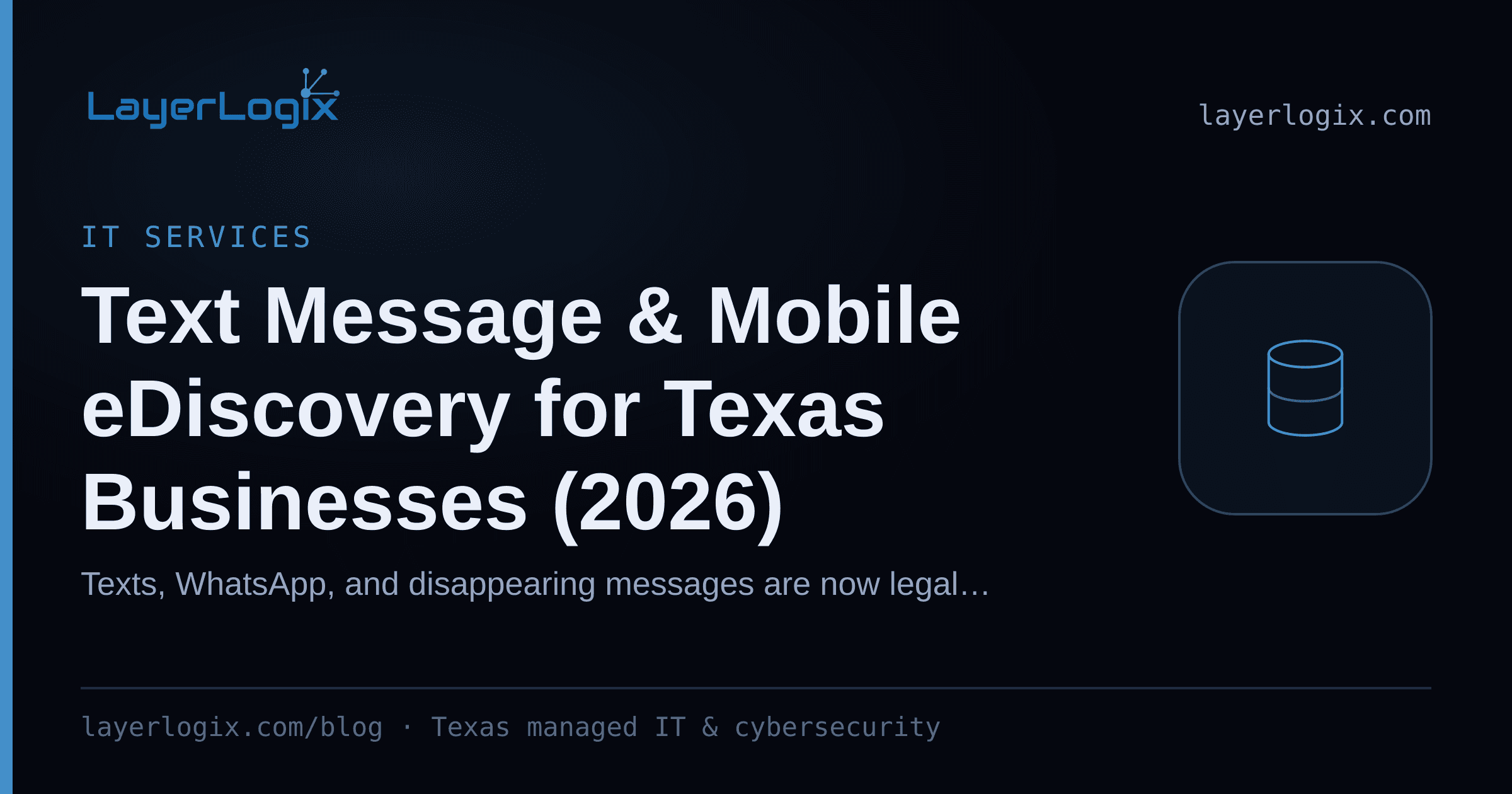 Text Message & Mobile eDiscovery for Texas Businesses (2026) — IT Services article cover card from LayerLogix, with a database icon