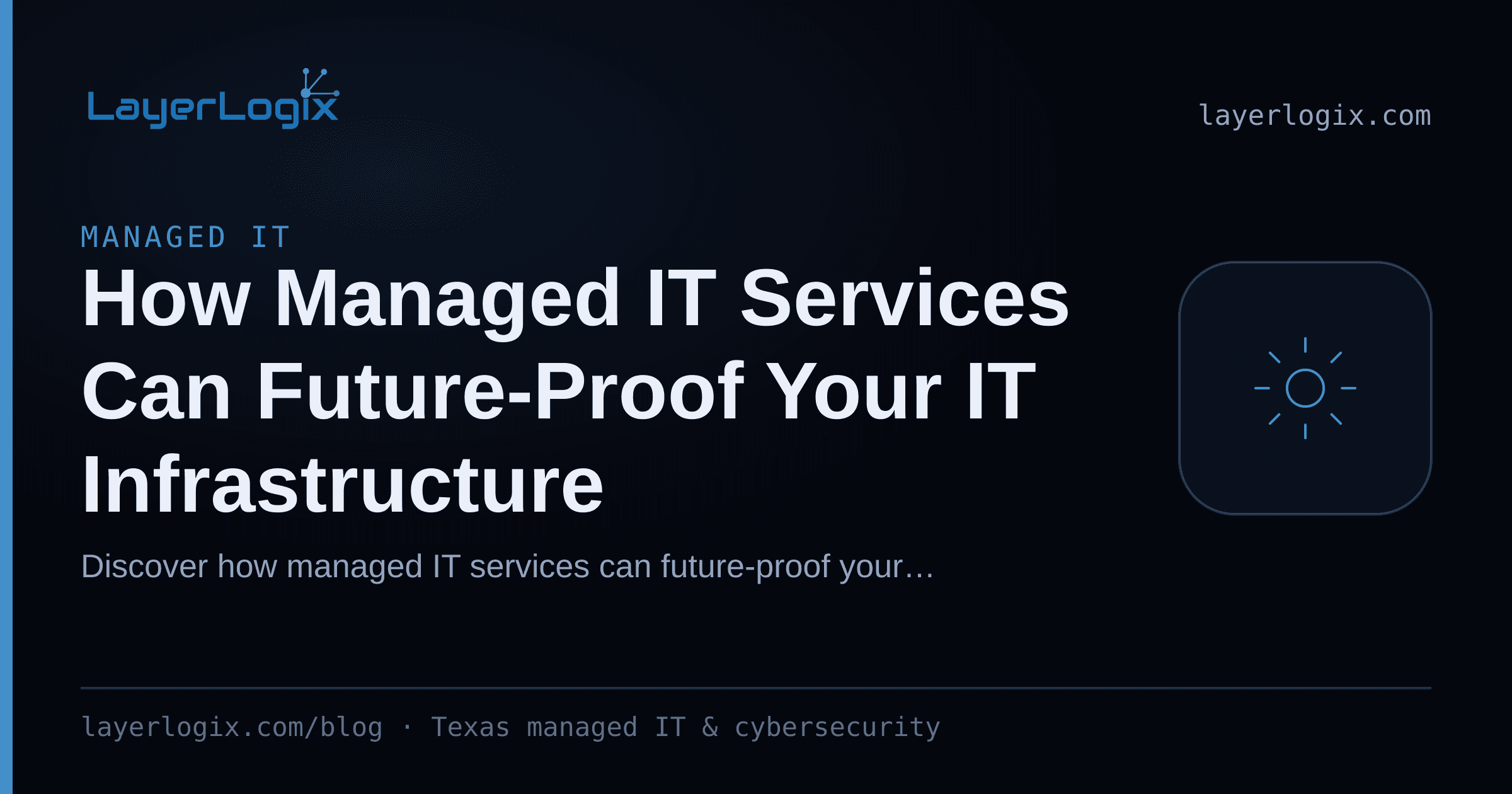 How Managed IT Services Can Future-Proof Your IT Infrastructure — Managed IT article cover card from LayerLogix, with a managed service gear icon
