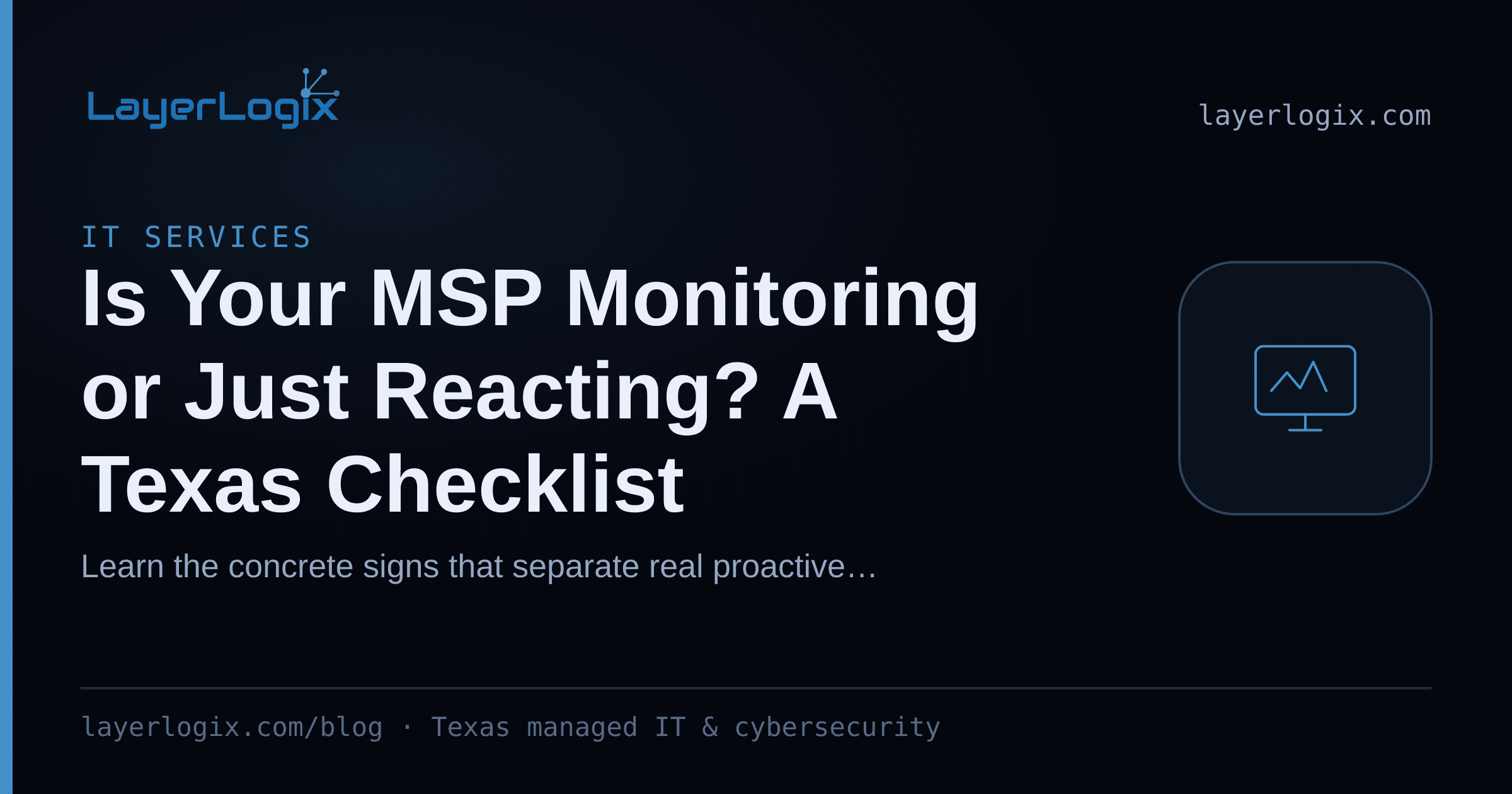 Is Your MSP Monitoring or Just Reacting? A Texas Checklist — IT Services article cover card from LayerLogix, with a monitoring dashboard icon