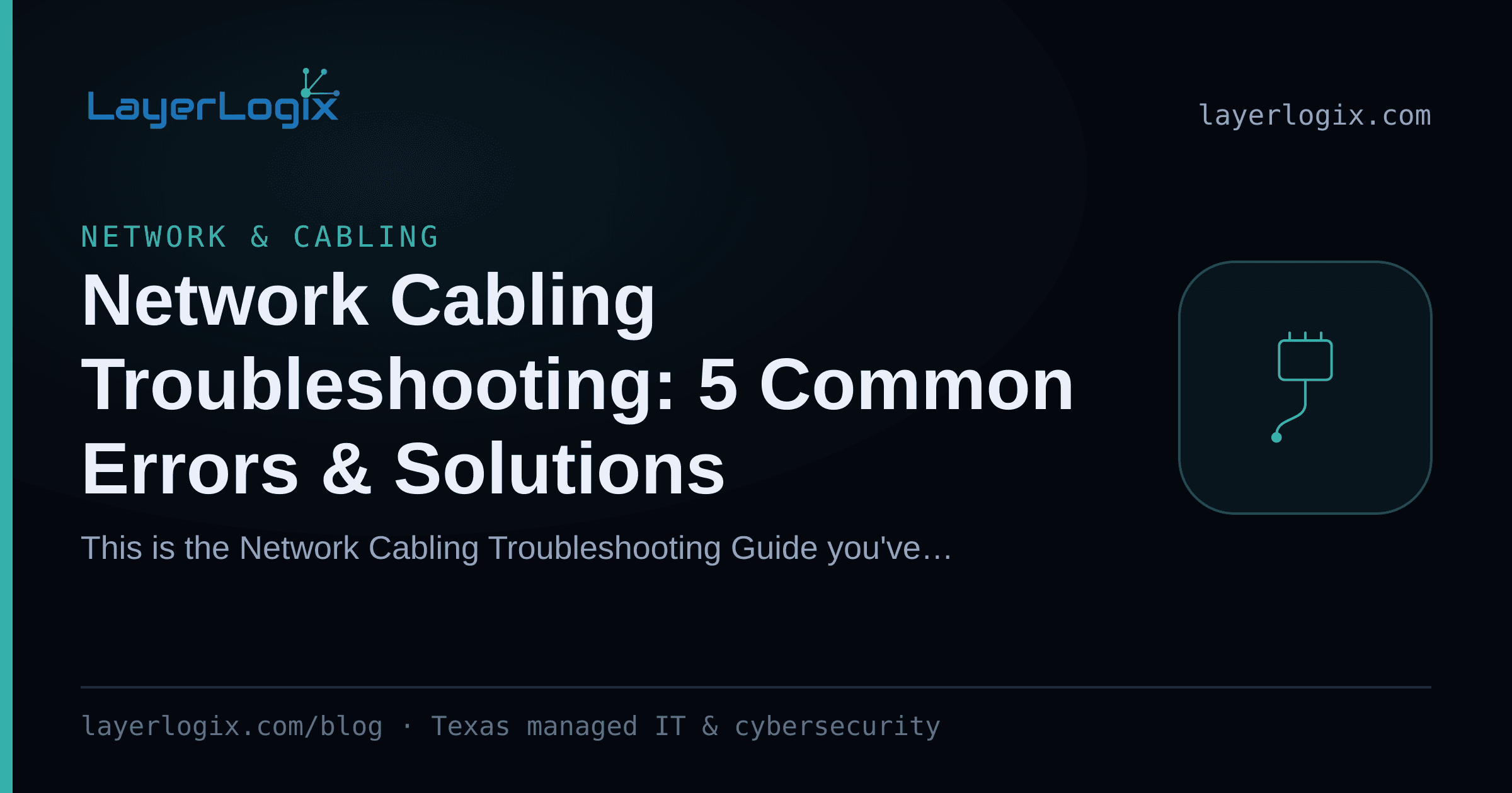 Network Cabling Troubleshooting: 5 Common Errors & Solutions — Network & Cabling article cover card from LayerLogix, with a network cable connector icon