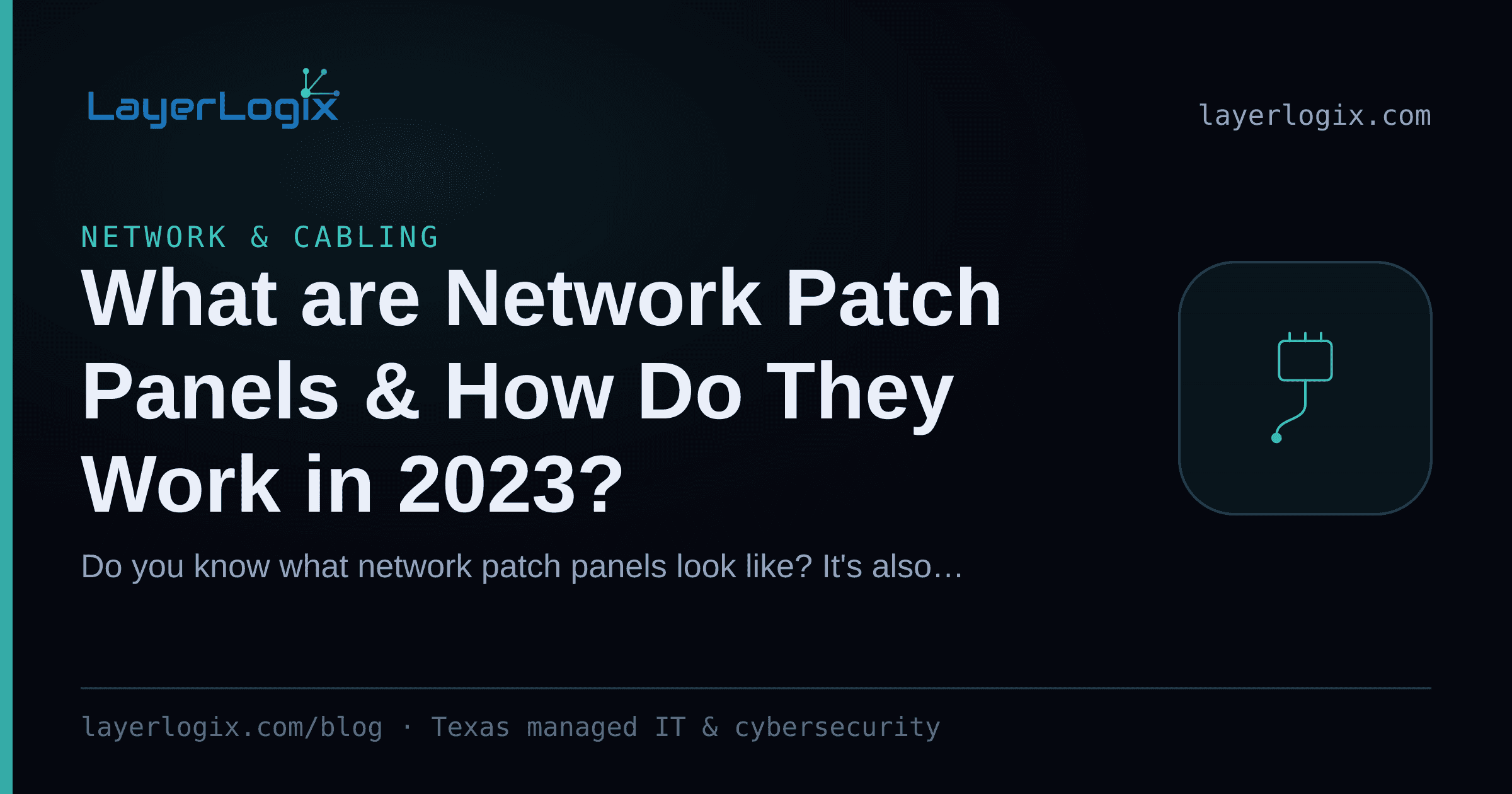 What are Network Patch Panels & How Do They Work in 2023? — Network & Cabling article cover card from LayerLogix, with a network cable connector icon