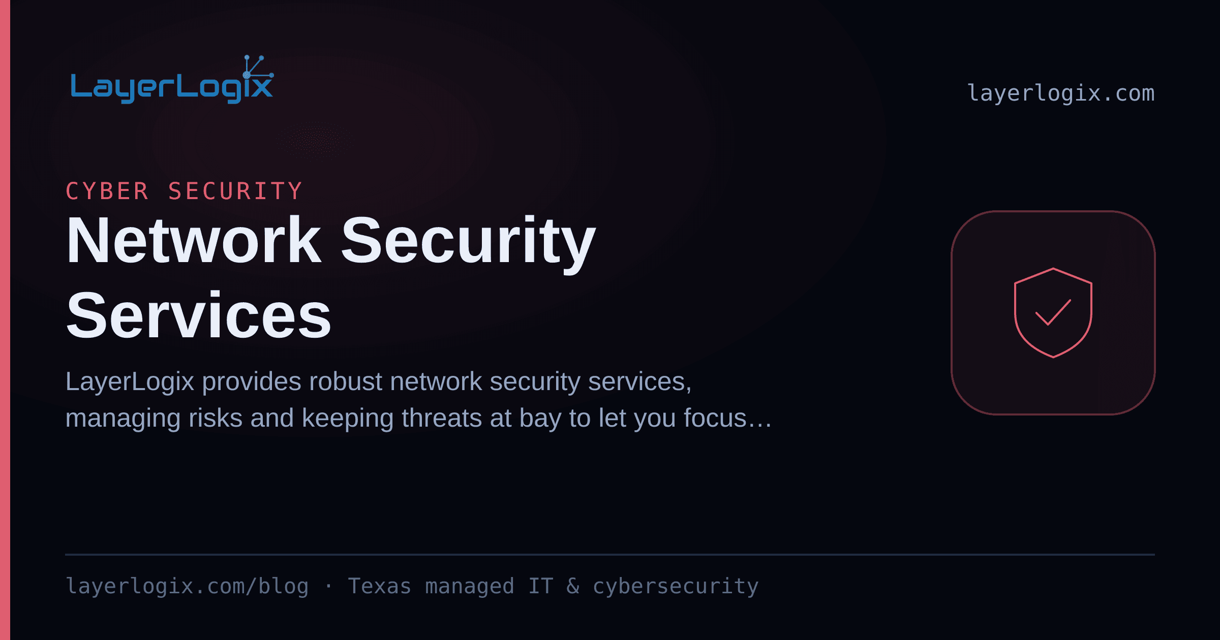 Network Security Services — Cyber Security article cover card from LayerLogix, with a shield icon
