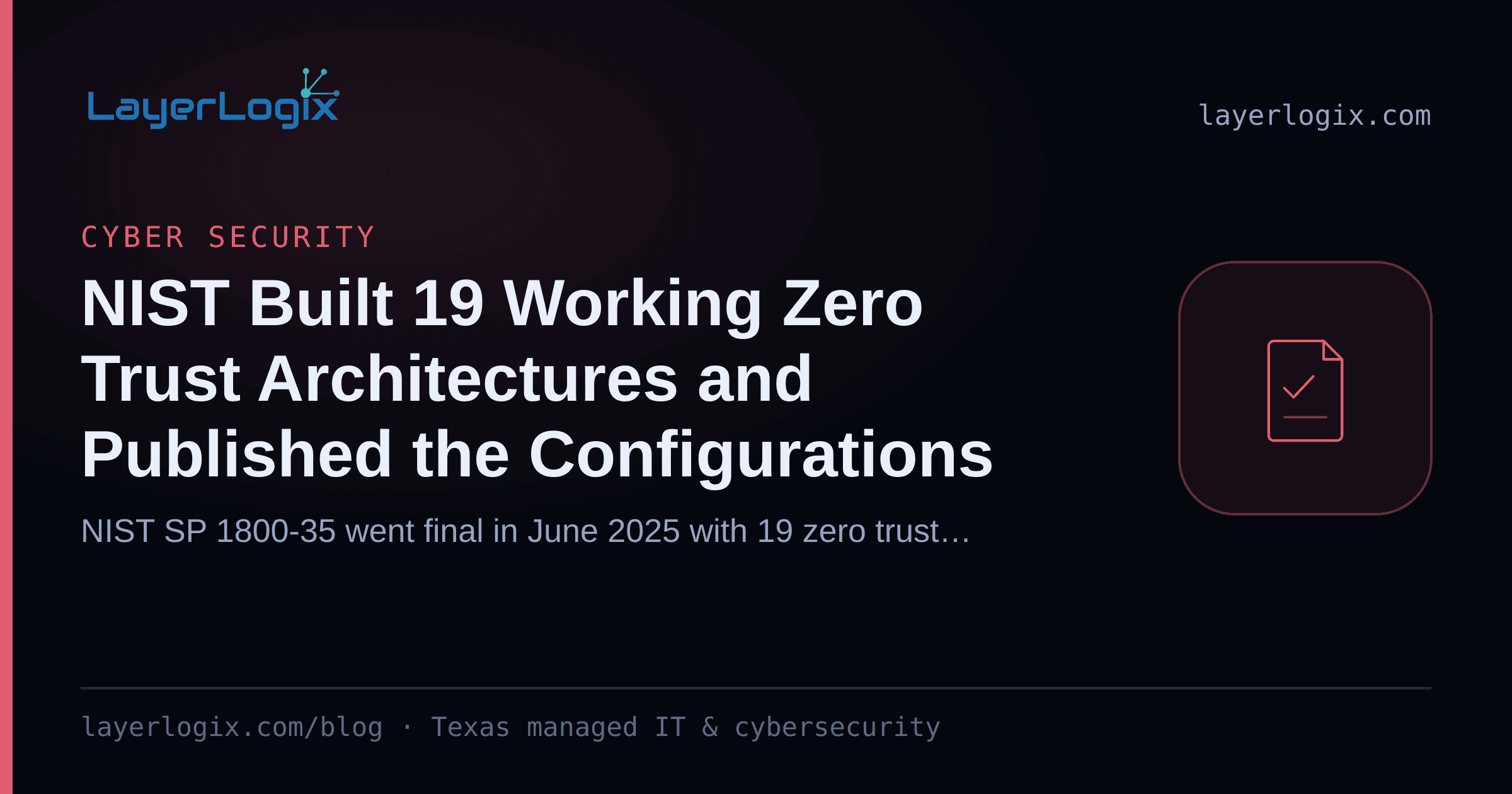 NIST Built 19 Working Zero Trust Architectures and Published the Configurations — Cyber Security article cover card from LayerLogix, with a compliance checklist icon
