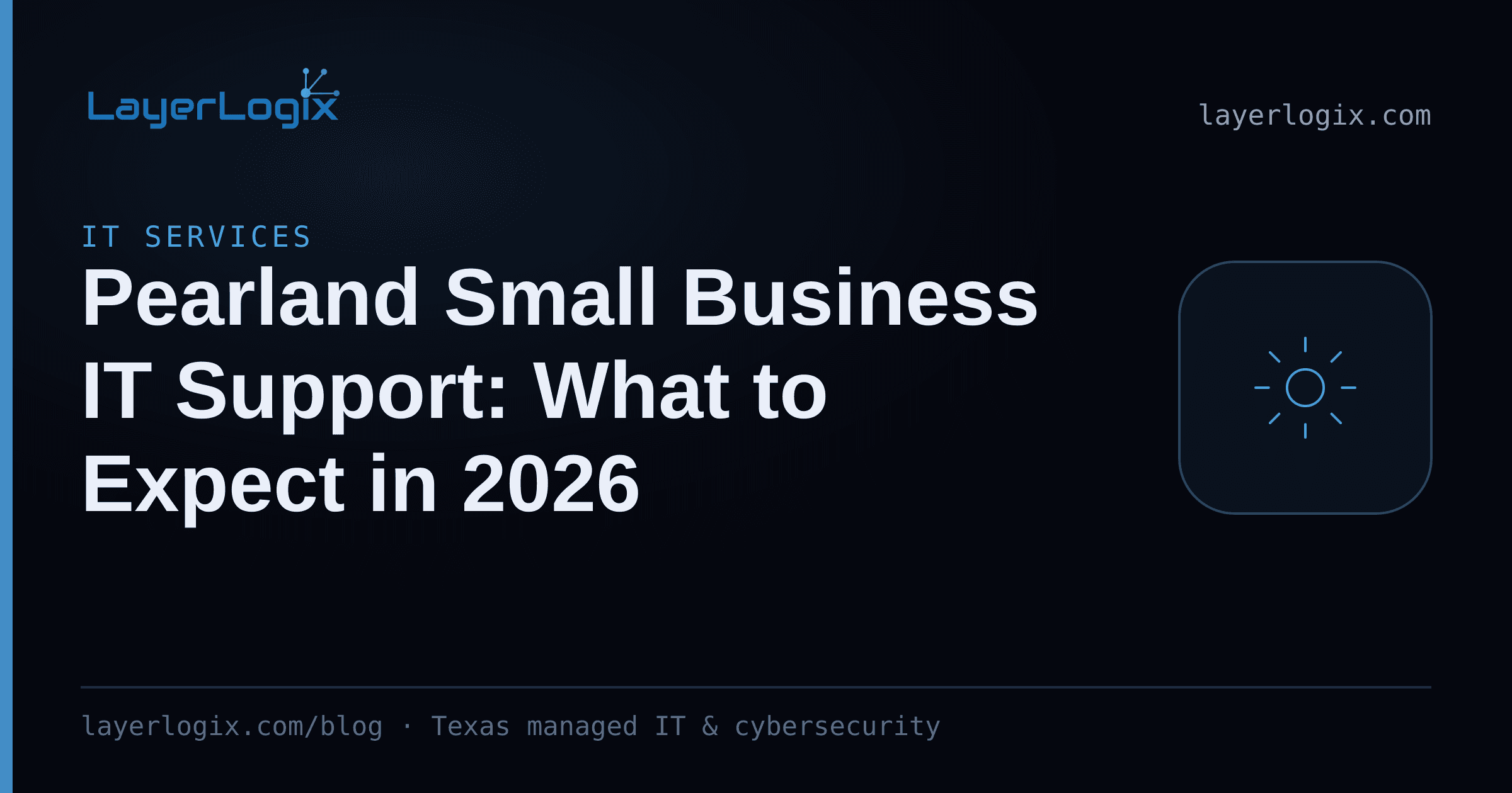 Pearland Small Business IT Support: What to Expect in 2026 — IT Services article cover card from LayerLogix, with a managed service gear icon