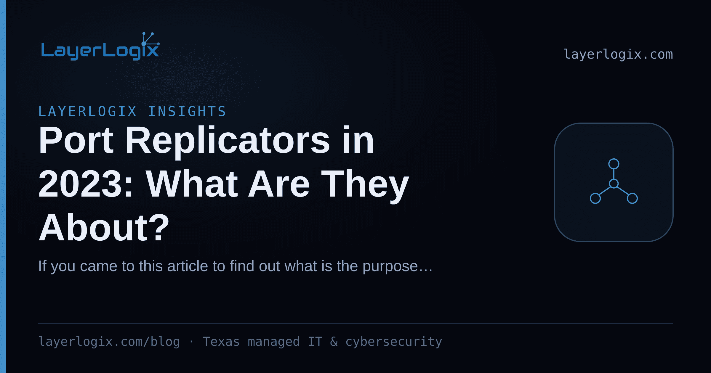 Port Replicators in 2023: What Are They About? — LayerLogix Insights article cover card from LayerLogix, with a network topology icon