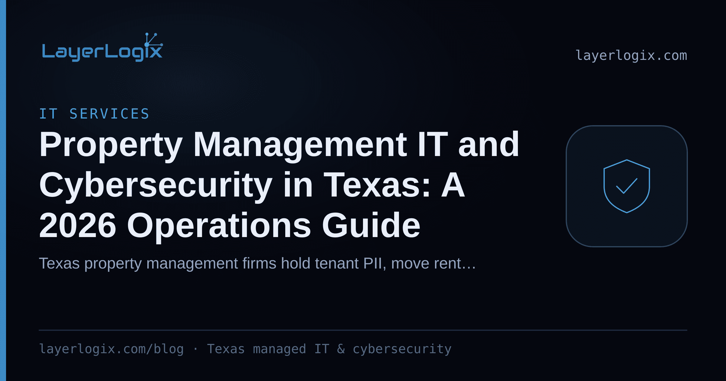 Property Management IT and Cybersecurity in Texas: A 2026 Operations Guide — IT Services article cover card from LayerLogix, with a shield icon