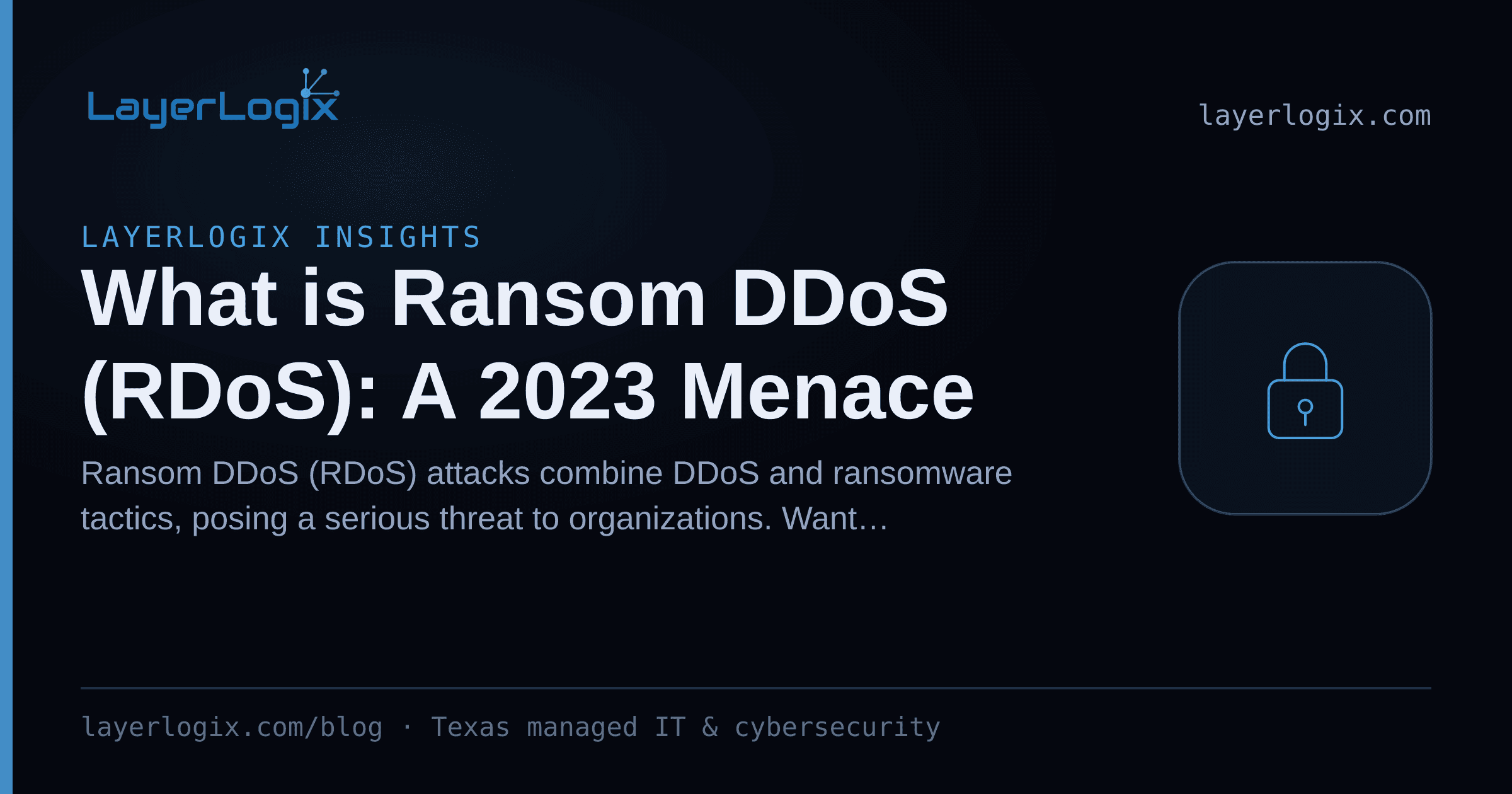 What is Ransom DDoS (RDoS): A 2023 Menace — LayerLogix Insights article cover card from LayerLogix, with a padlock icon