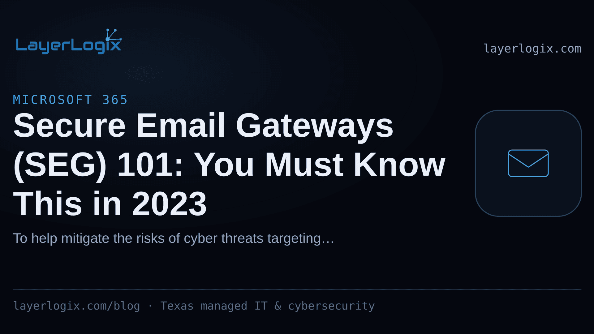 Secure Email Gateways (SEG) 101: You Must Know This in 2023 — Microsoft 365 article cover card from LayerLogix, with a email envelope icon