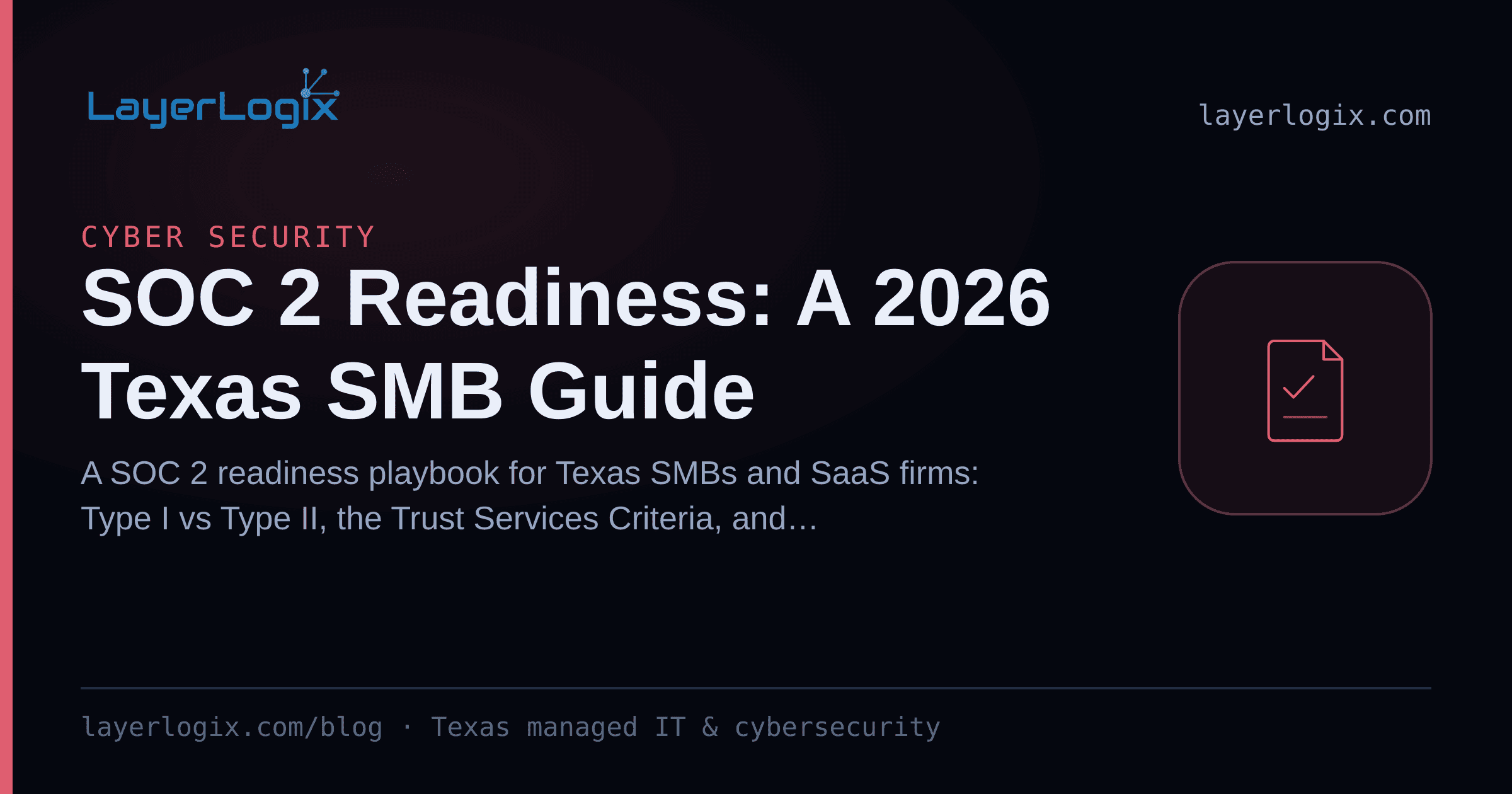 SOC 2 Readiness: A 2026 Texas SMB Guide — Cyber Security article cover card from LayerLogix, with a compliance checklist icon