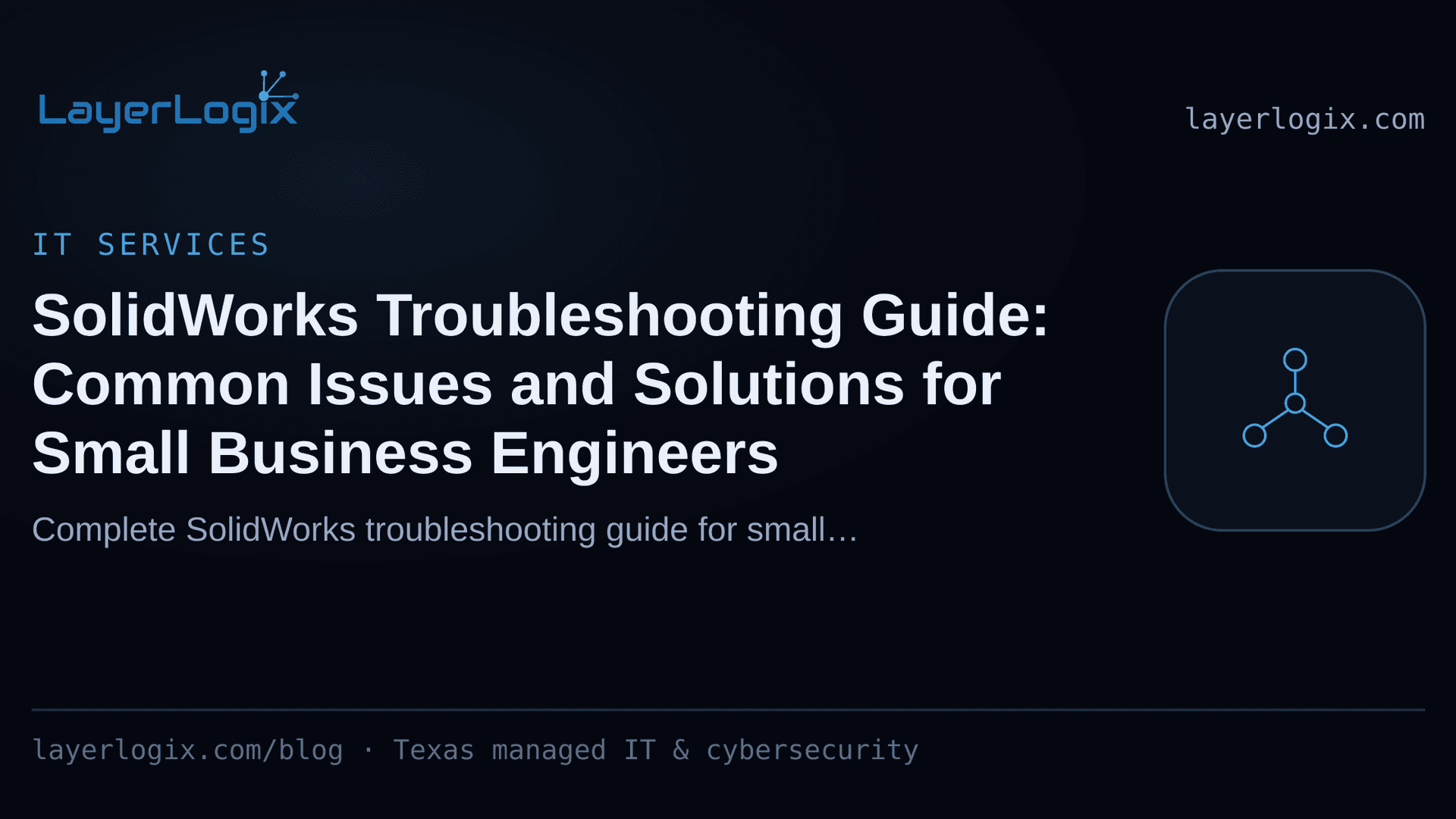SolidWorks Troubleshooting Guide: Common Issues and Solutions for Small Business Engineers — IT Services article cover card from LayerLogix, with a network topology icon