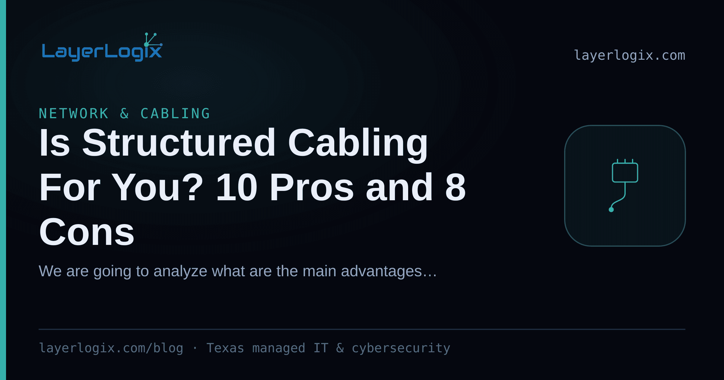 Is Structured Cabling For You? 10 Pros and 8 Cons — Network & Cabling article cover card from LayerLogix, with a network cable connector icon