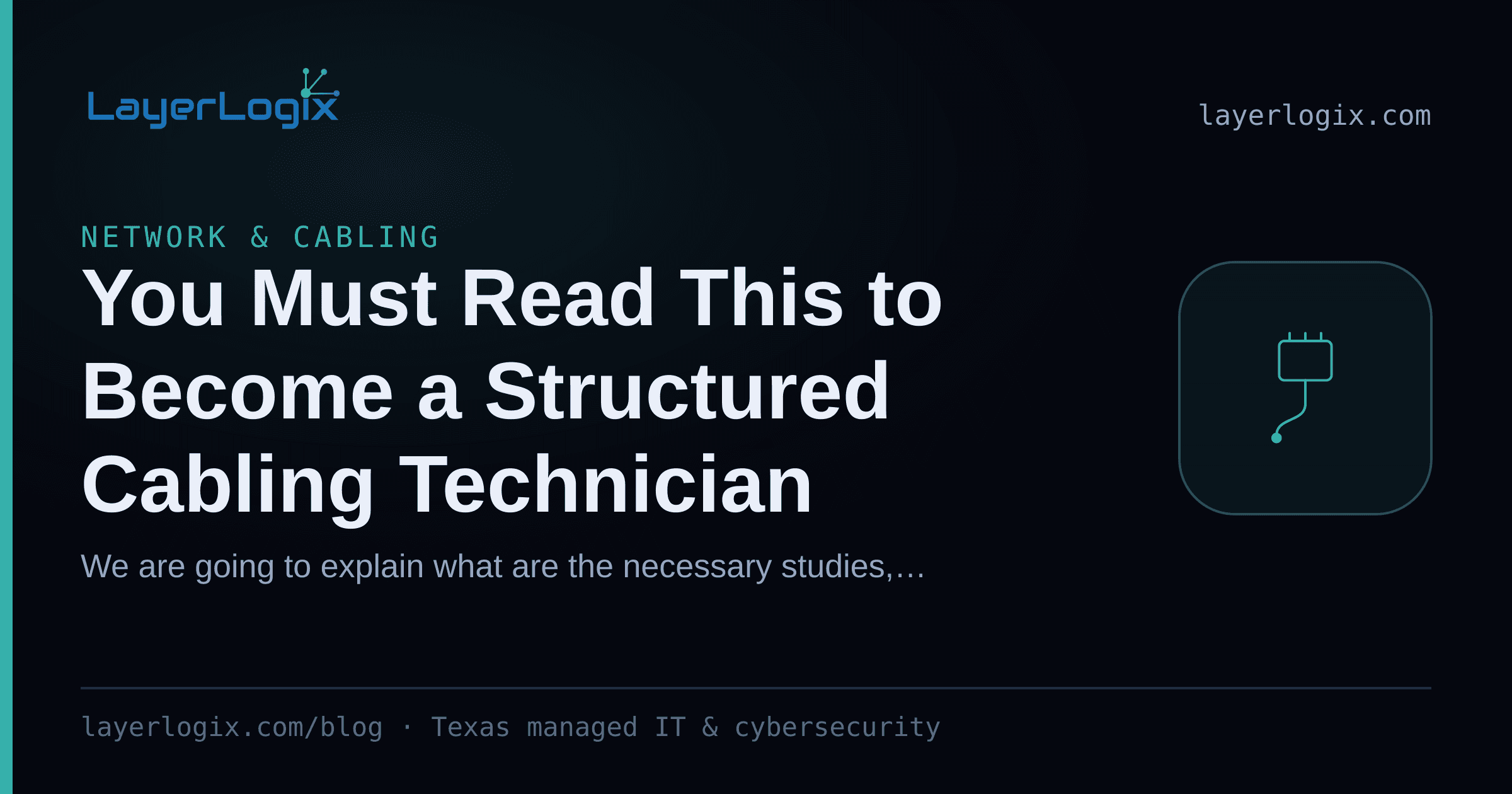 You Must Read This to Become a Structured Cabling Technician — Network & Cabling article cover card from LayerLogix, with a network cable connector icon