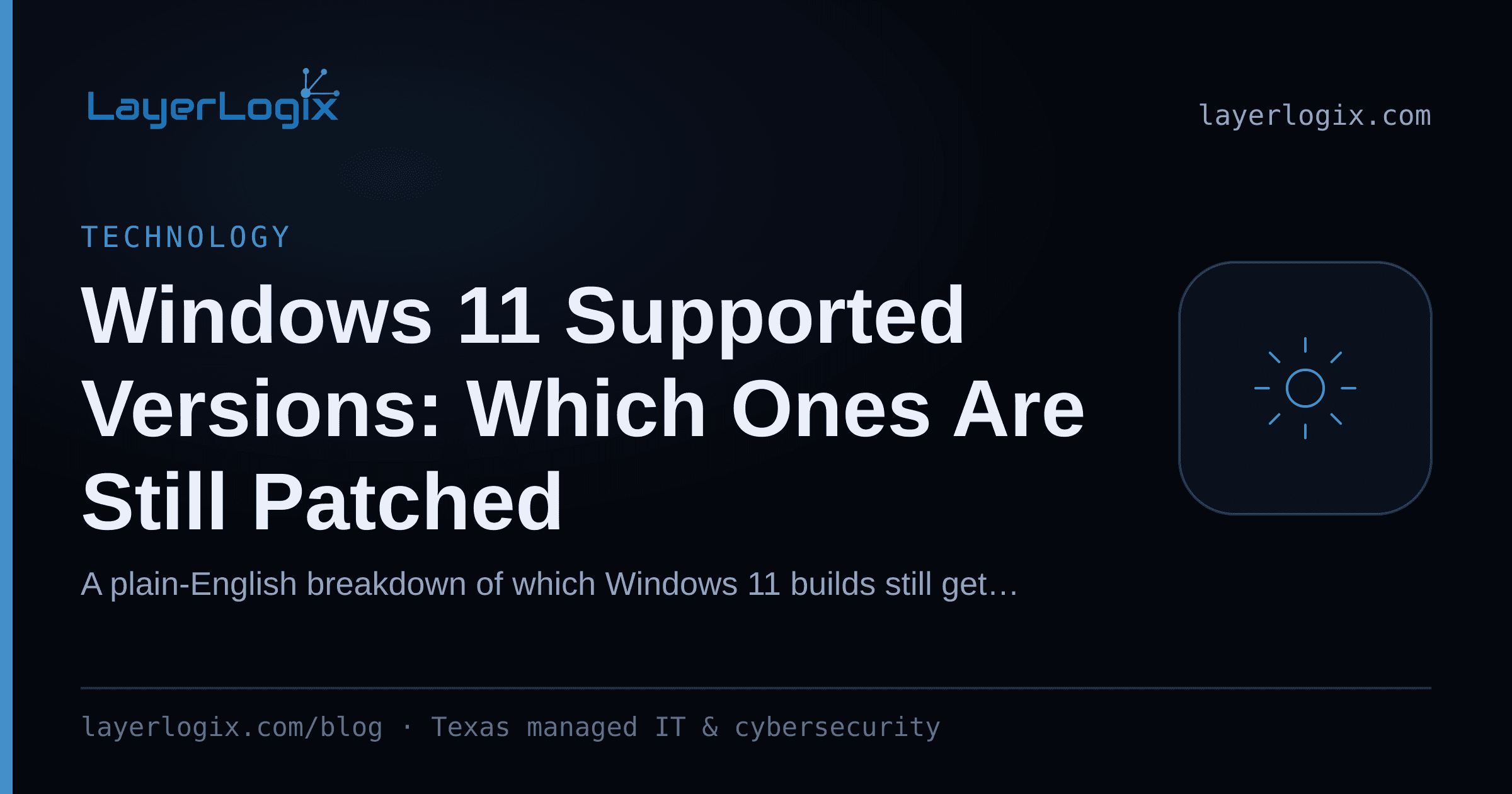 Windows 11 Supported Versions: Which Ones Are Still Patched — Technology article cover card from LayerLogix, with a managed service gear icon