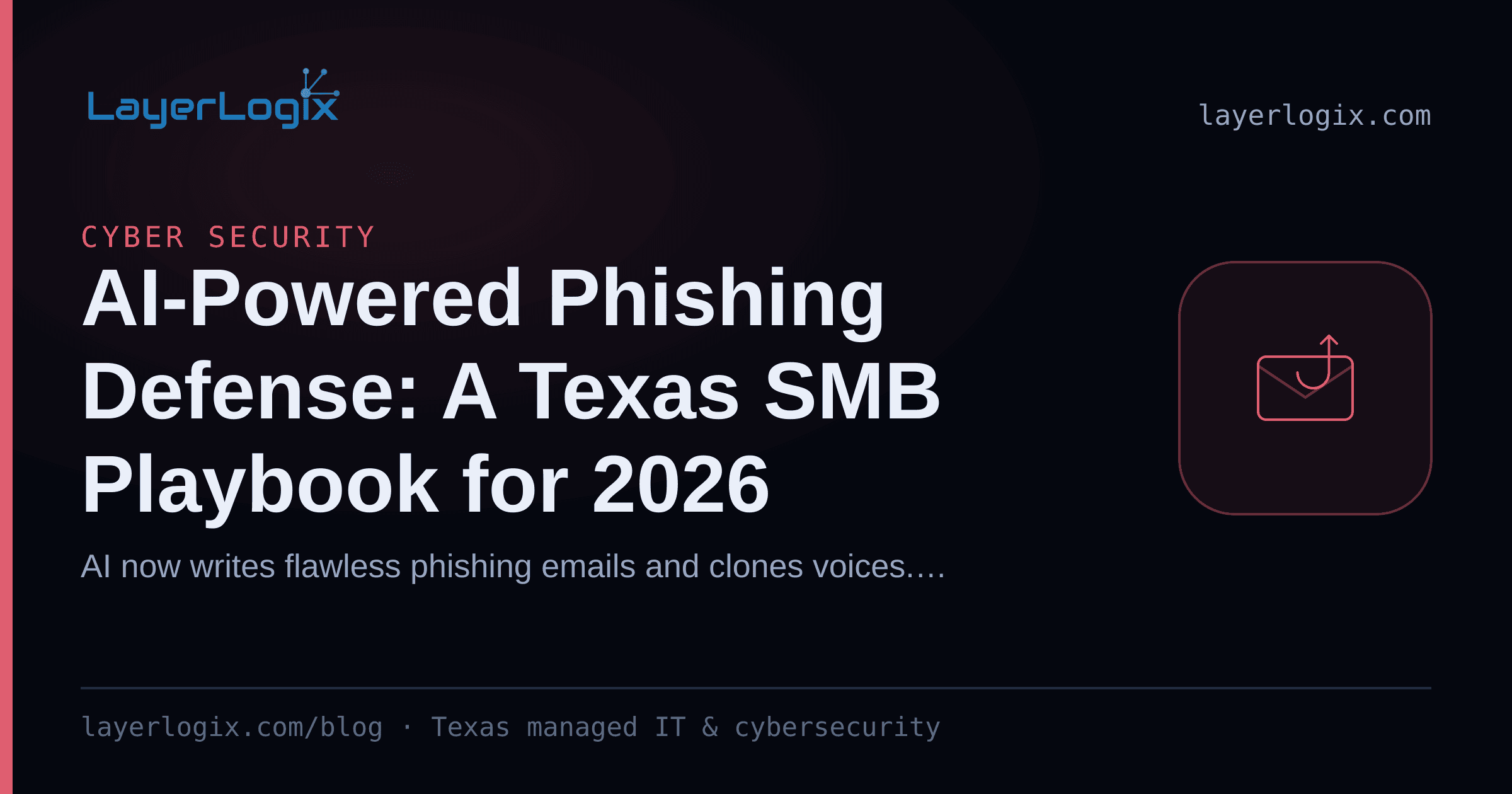 AI-Powered Phishing Defense: A Texas SMB Playbook for 2026 — Cyber Security article cover card from LayerLogix, with a phishing hook icon