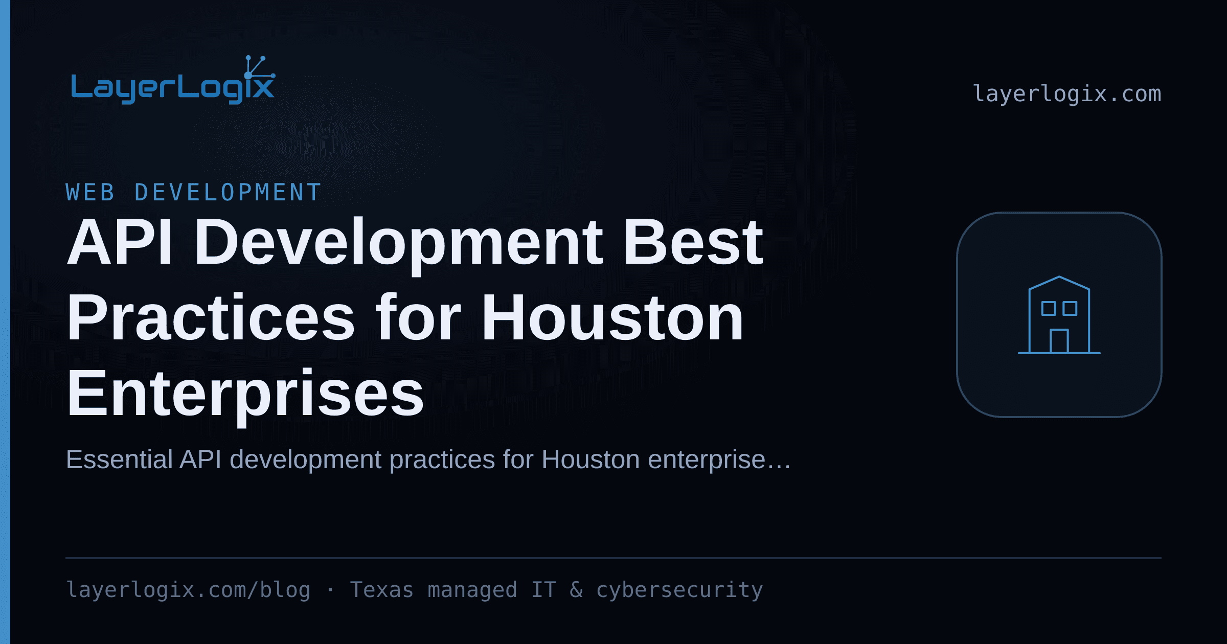 API Development Best Practices for Houston Enterprises — Web Development article cover card from LayerLogix, with a office building icon