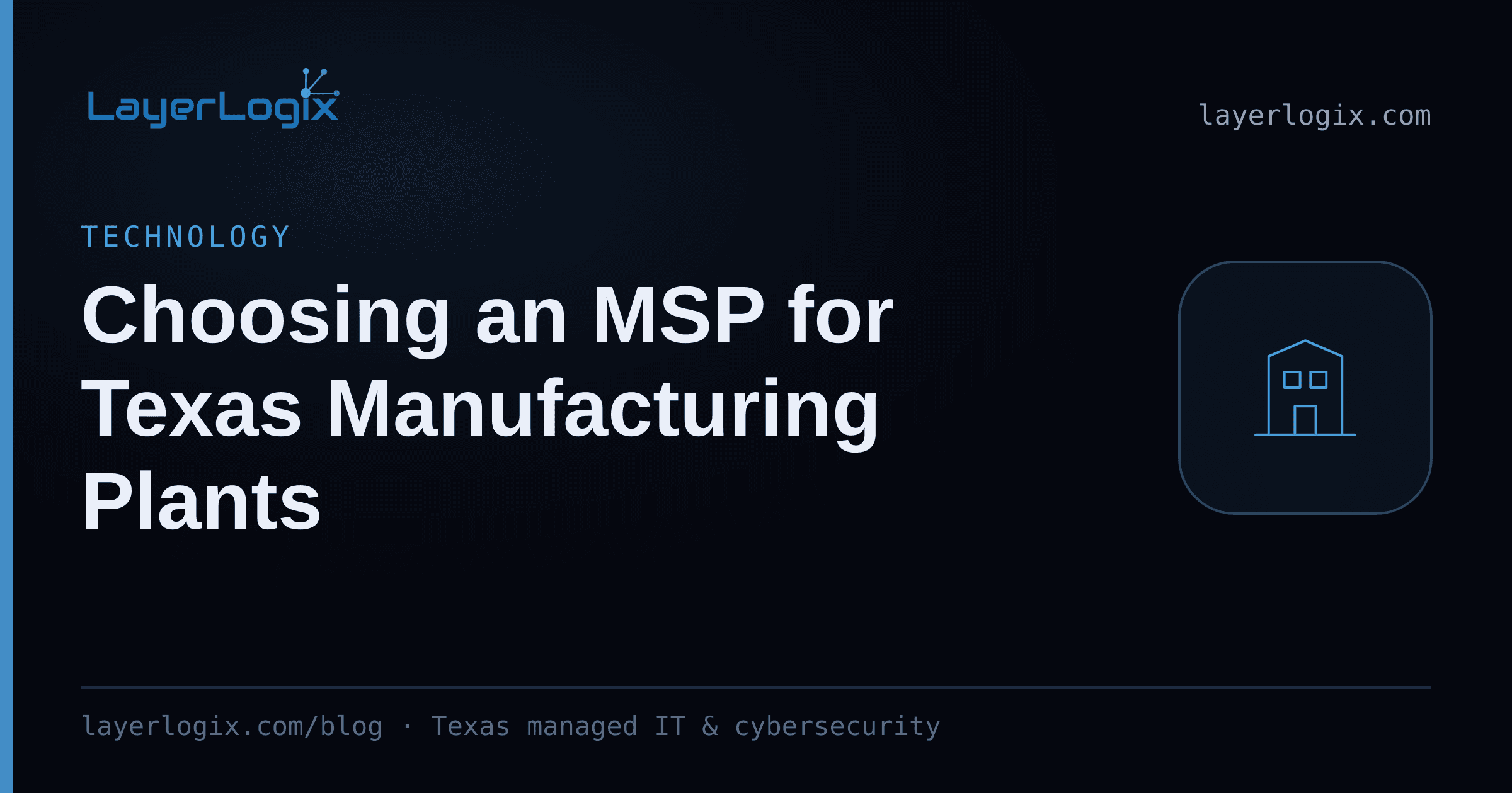 Choosing an MSP for Texas Manufacturing Plants — Technology article cover card from LayerLogix, with a office building icon