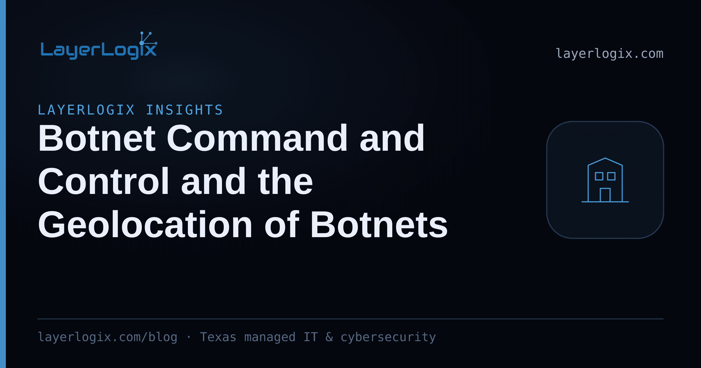 Botnet Command and Control and the Geolocation of Botnets — LayerLogix Insights article cover card from LayerLogix, with a office building icon