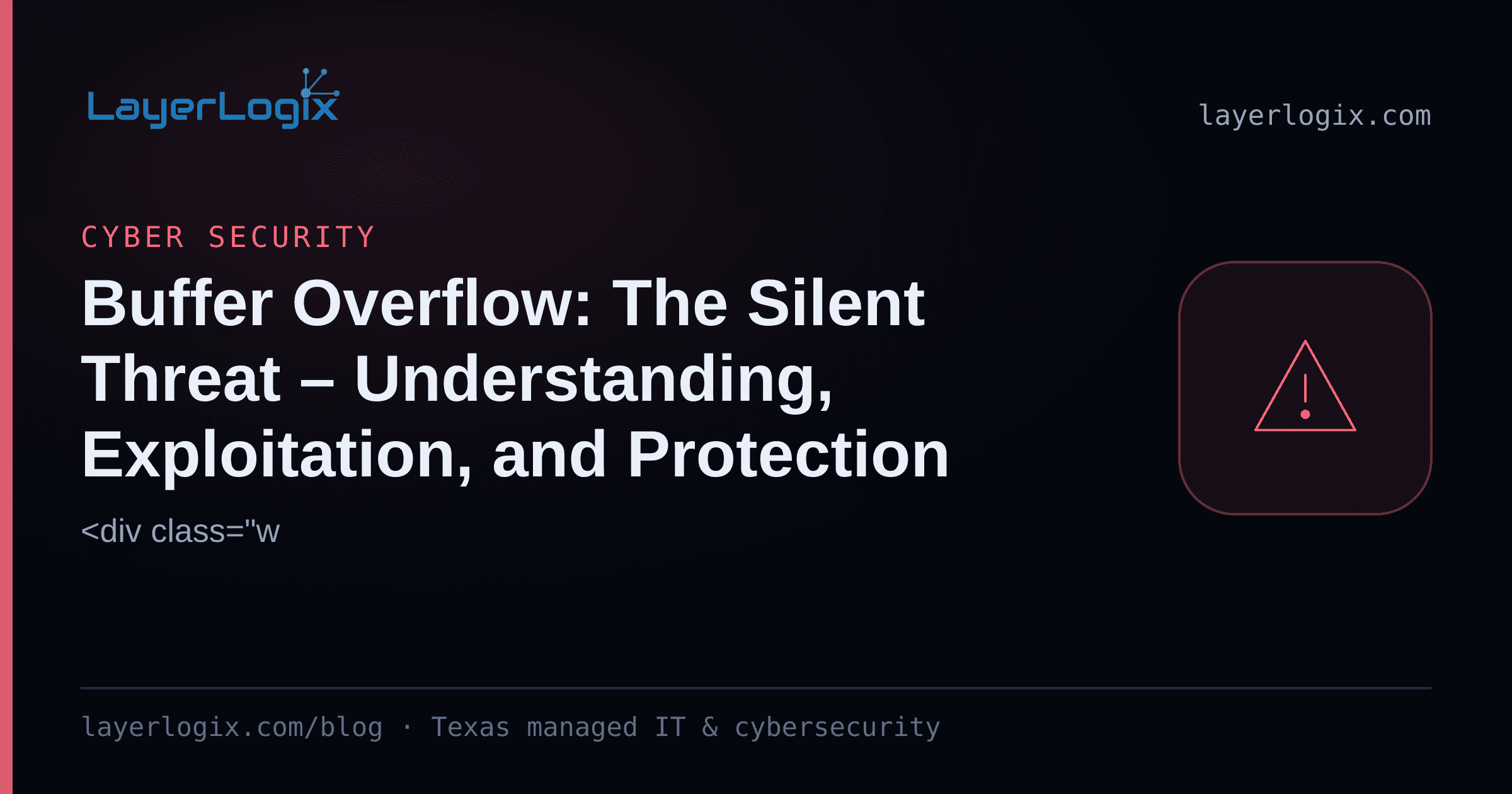 Buffer Overflow: The Silent Threat – Understanding, Exploitation, and Protection — Cyber Security article cover card from LayerLogix, with a warning alert icon