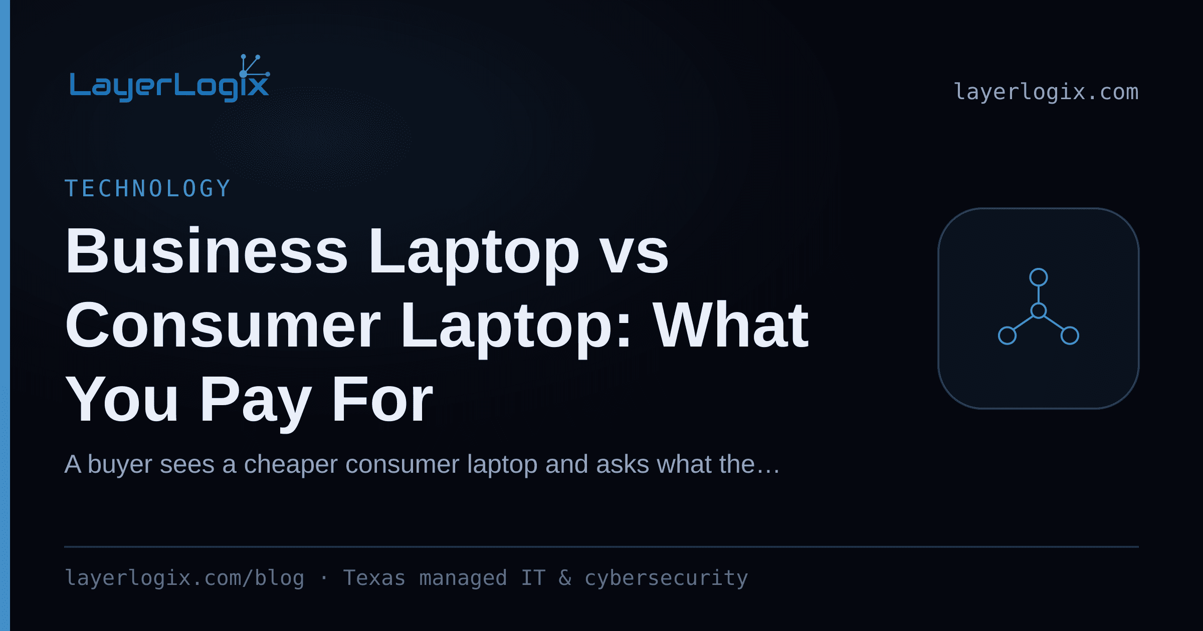 Business Laptop vs Consumer Laptop: What You Pay For — Technology article cover card from LayerLogix, with a network topology icon
