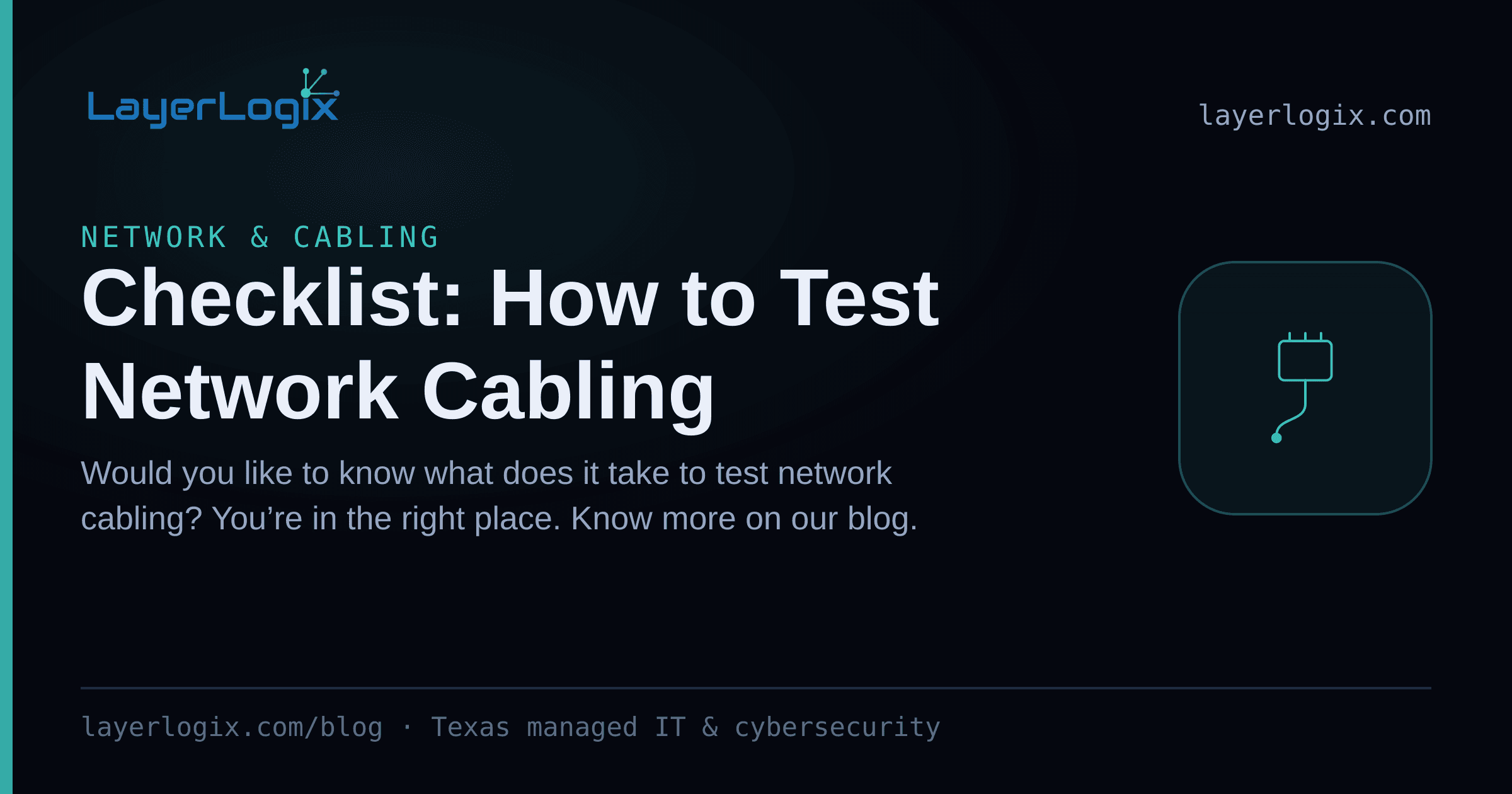 Checklist: How to Test Network Cabling — Network & Cabling article cover card from LayerLogix, with a network cable connector icon