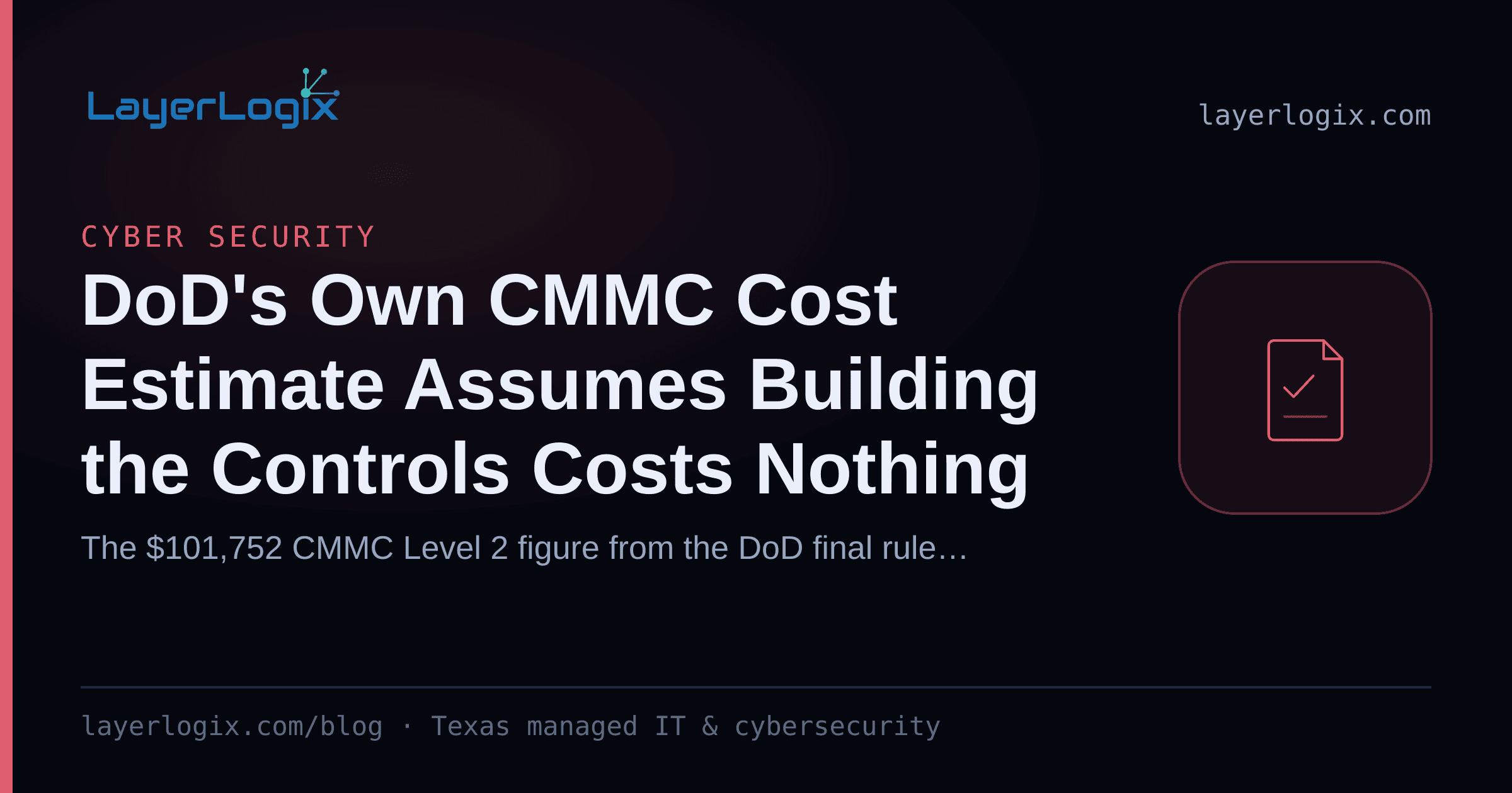 DoD's Own CMMC Cost Estimate Assumes Building the Controls Costs Nothing — Cyber Security article cover card from LayerLogix, with a compliance checklist icon
