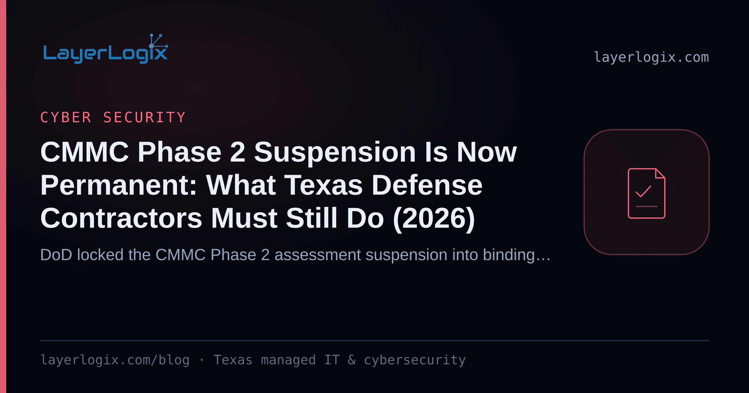 CMMC Phase 2 Suspension Is Now Permanent: What Texas Defense Contractors Must Still Do (2026) — Cyber Security article cover card from LayerLogix, with a compliance checklist icon