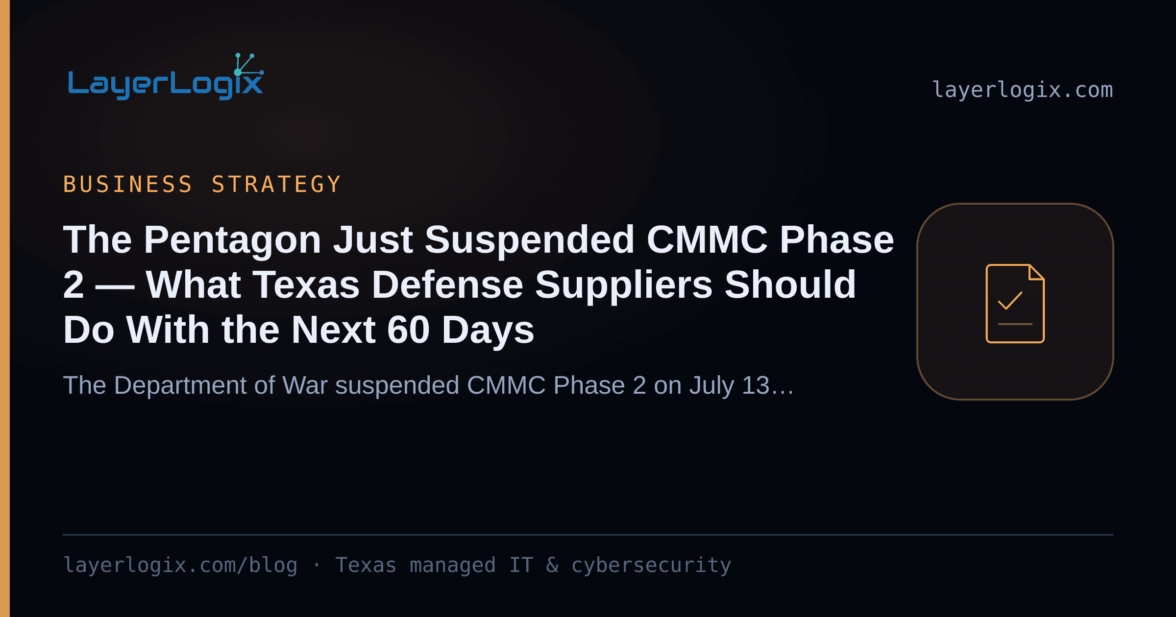 The Pentagon Just Suspended CMMC Phase 2 — What Texas Defense Suppliers Should Do With the Next 60 Days — Business Strategy article cover card from LayerLogix, with a compliance checklist icon